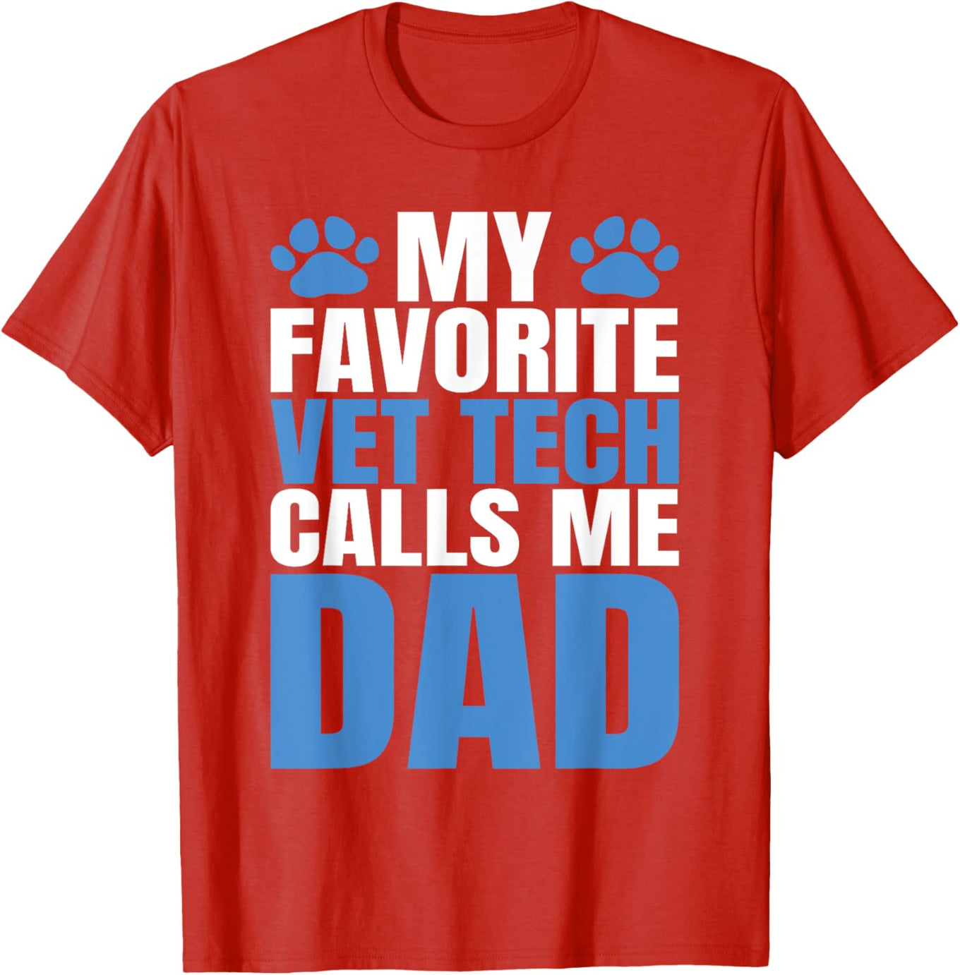 My Favorite Vet Tech Calls Me Dad T-Shirt for Fathers Day Gift - 1