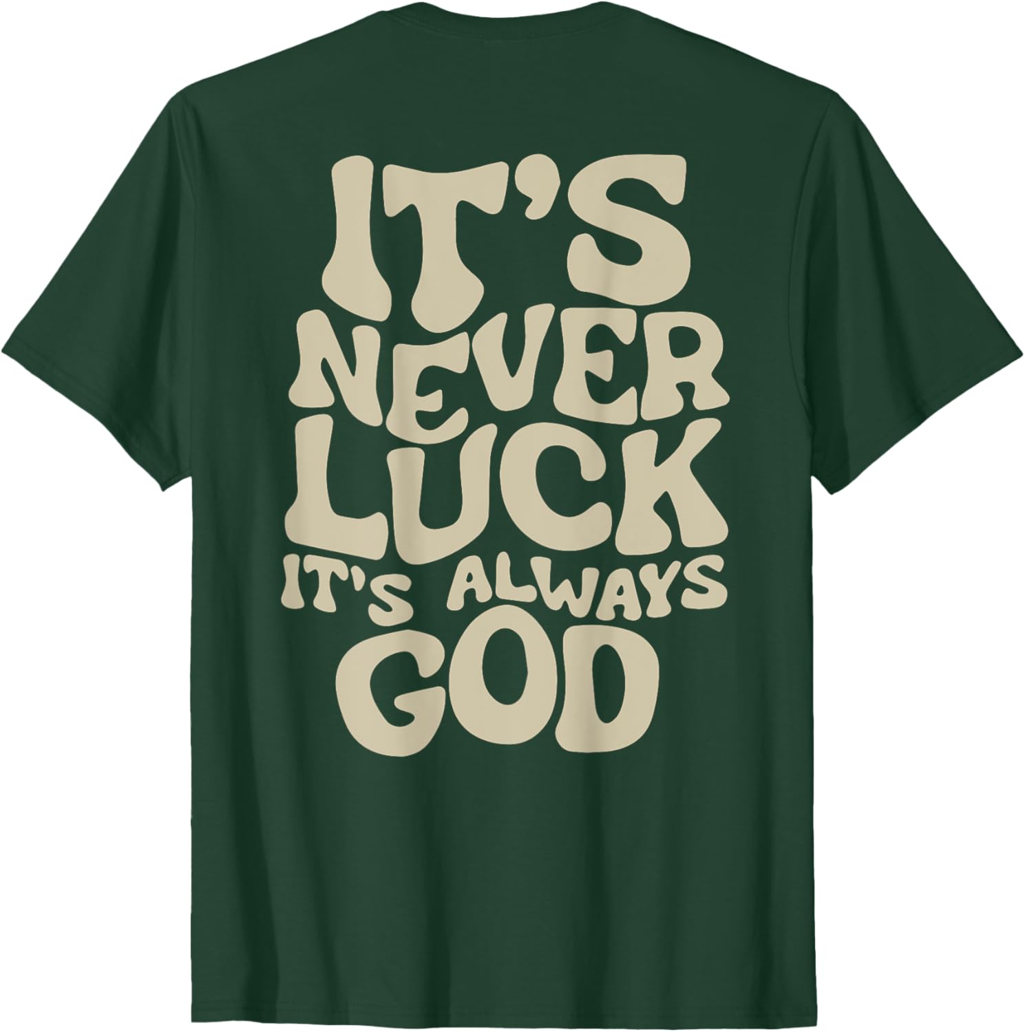 It's Never Luck It's Always God T-Shirt - Faith-Inspired Casual Wear - 5