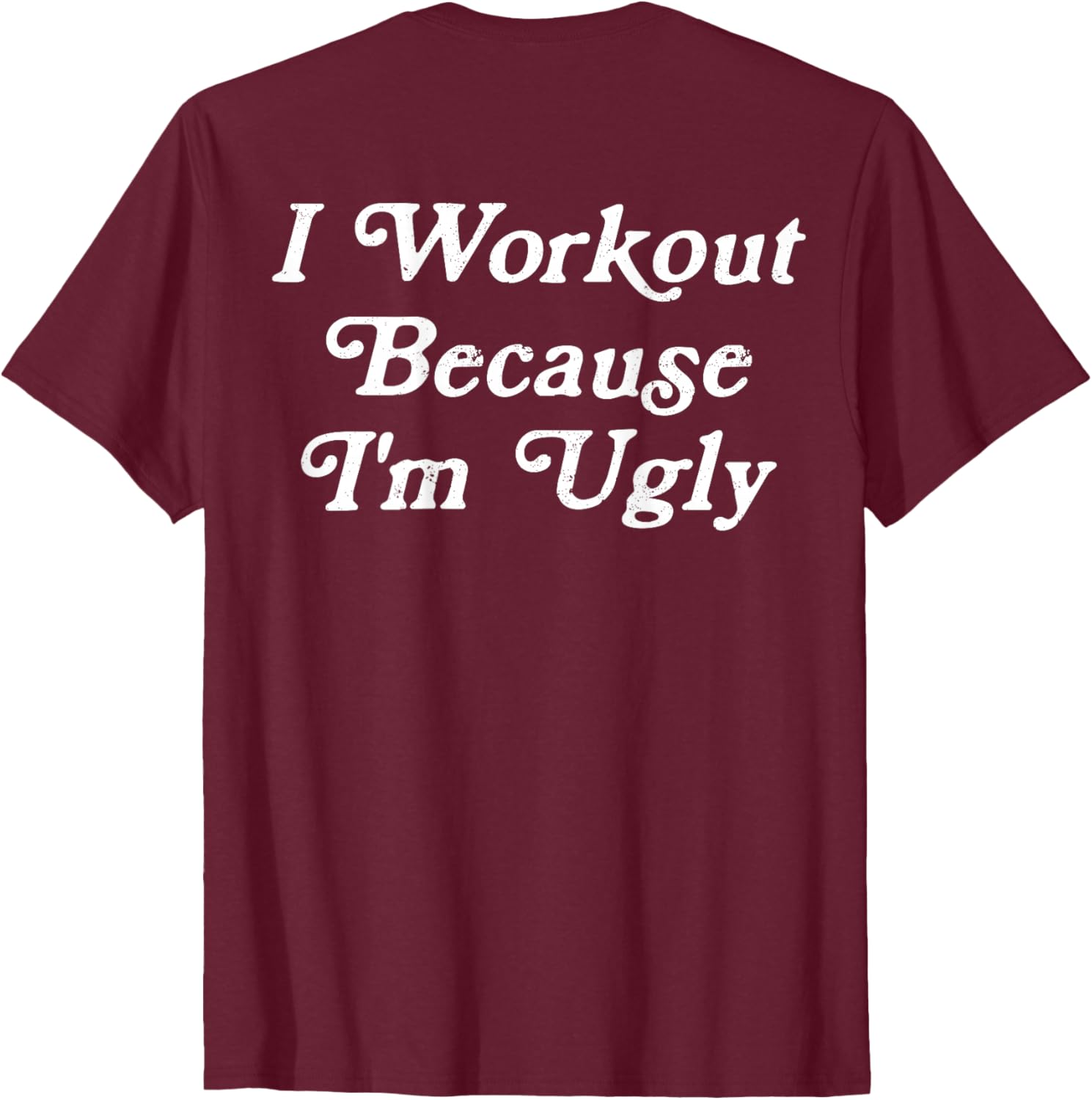 Funny Men's I Workout Because I'm Ugly Gym T-Shirt for Fitness Enthusiasts - 11