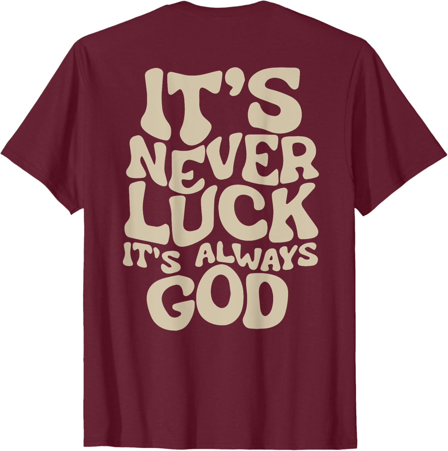 It's Never Luck It's Always God T-Shirt - Faith-Inspired Casual Wear - 20