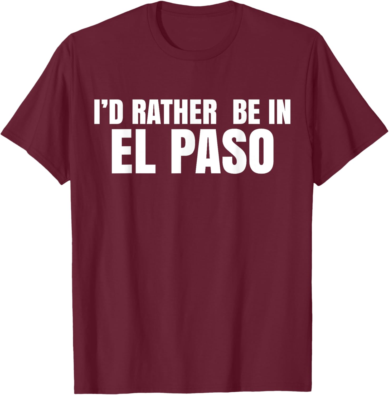 I'd Rather Be in El Paso T-Shirt for Casual Style Lovers - 28