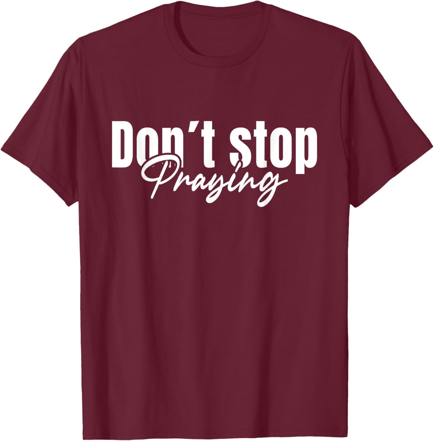 Christian Faith Do Not Stop Praying T-Shirt for Men and Women - 23