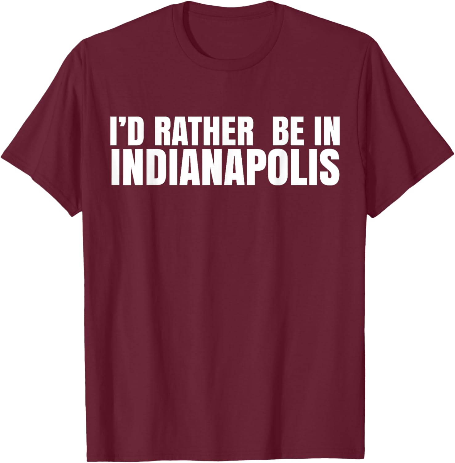 I'd Rather Be in Indianapolis T-Shirt for City Lovers and Tourists - 4