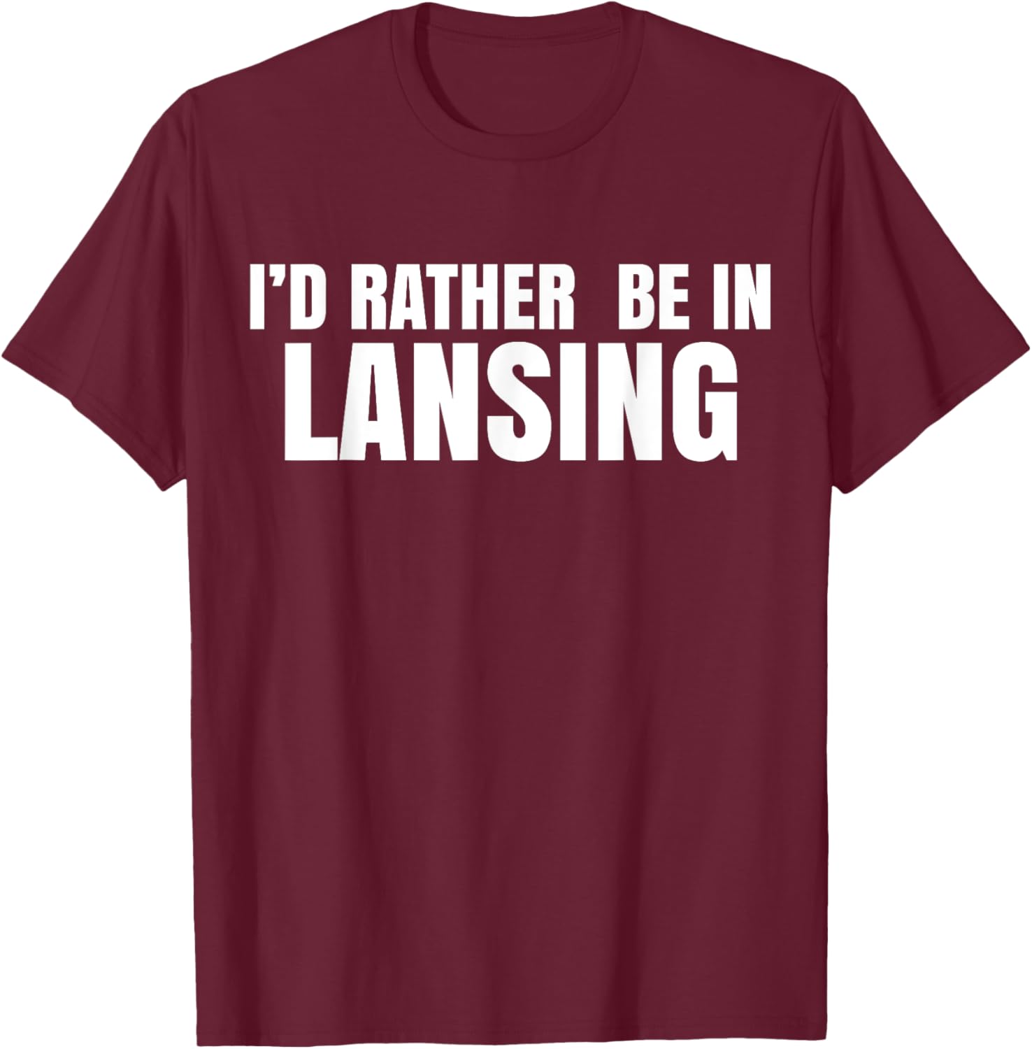 I'd Rather Be in Lansing T-Shirt for Casual Comfort and Style - 15