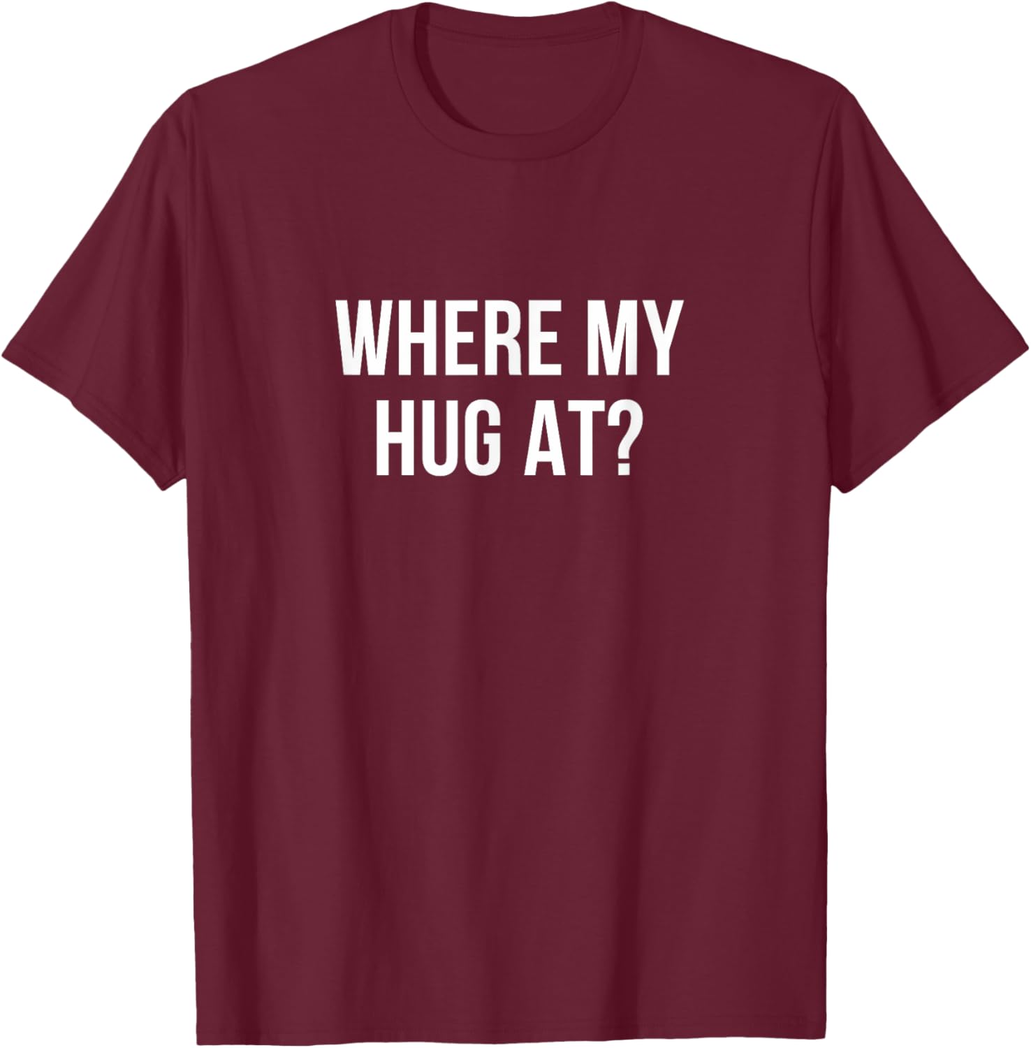 Where My Hug At T-Shirt Fun Graphic Tee for Casual Comfort - 4