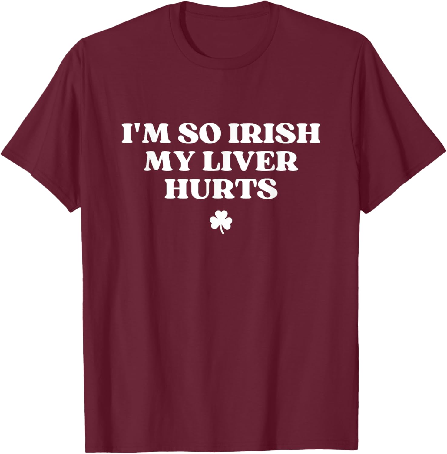 Funny I'm So Irish My Liver Hurts St Patricks Day Drinking T-Shirt - 28