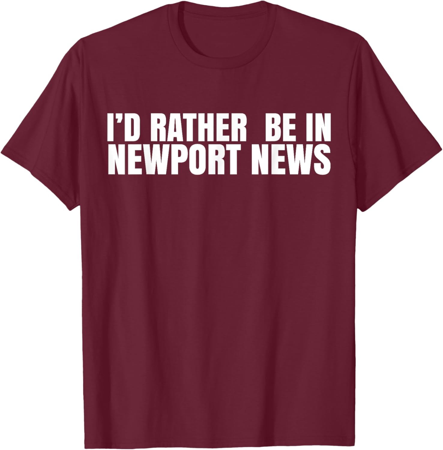 I'd Rather Be in Newport News T-Shirt for Ultimate Comfort and Style - 21