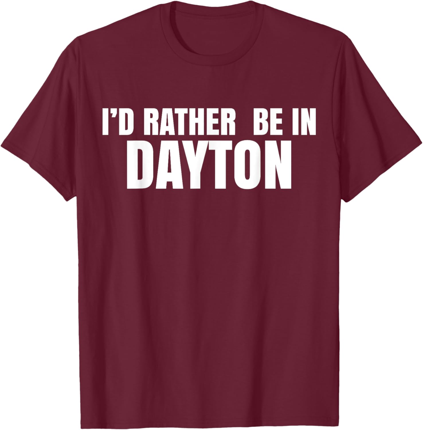 I'd Rather Be in Dayton T-Shirt Fun Casual Wear for Travel Lovers - 1