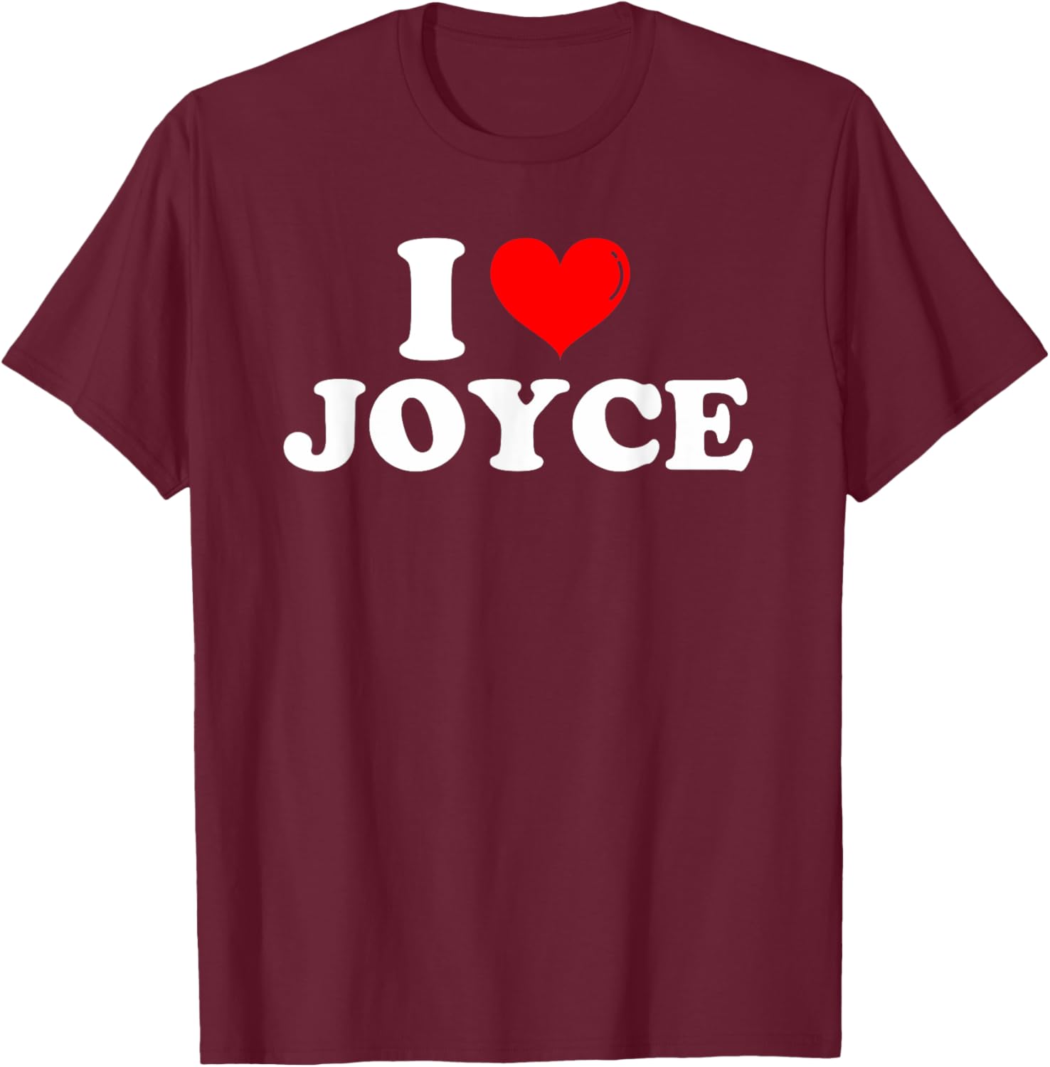 Funny I Love Joyce T-Shirt for Joyce Lovers - Great Gift Idea! - 27