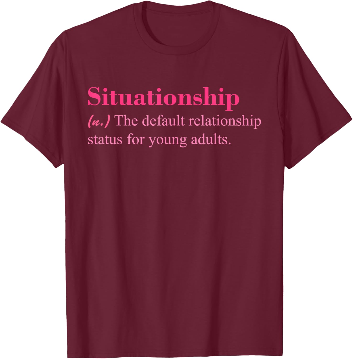 Situationship T-Shirt for Young Adults Trendy Casual Style Apparel - 11
