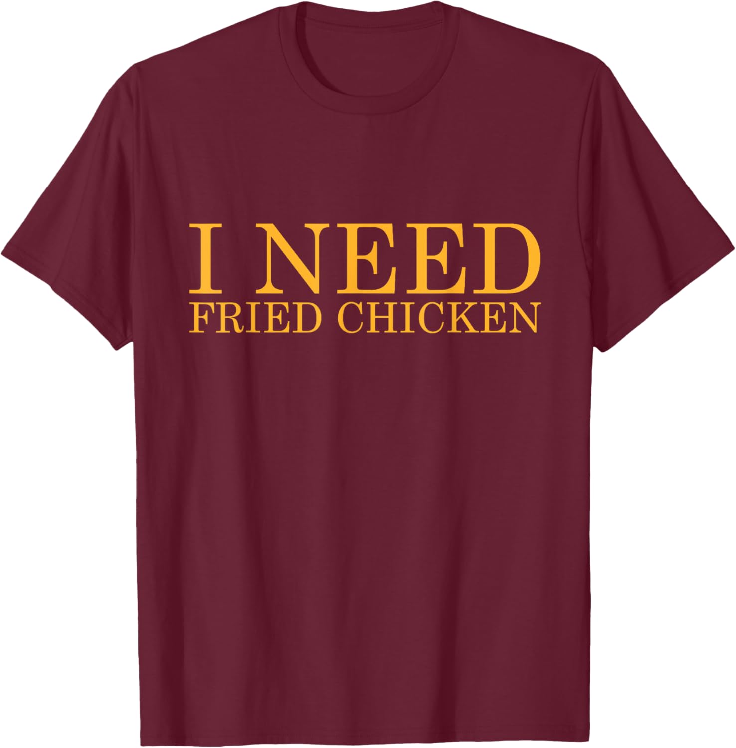 Funny I Need Fried Chicken BBQ Chicken Meat T-Shirt for Food Lovers - 26