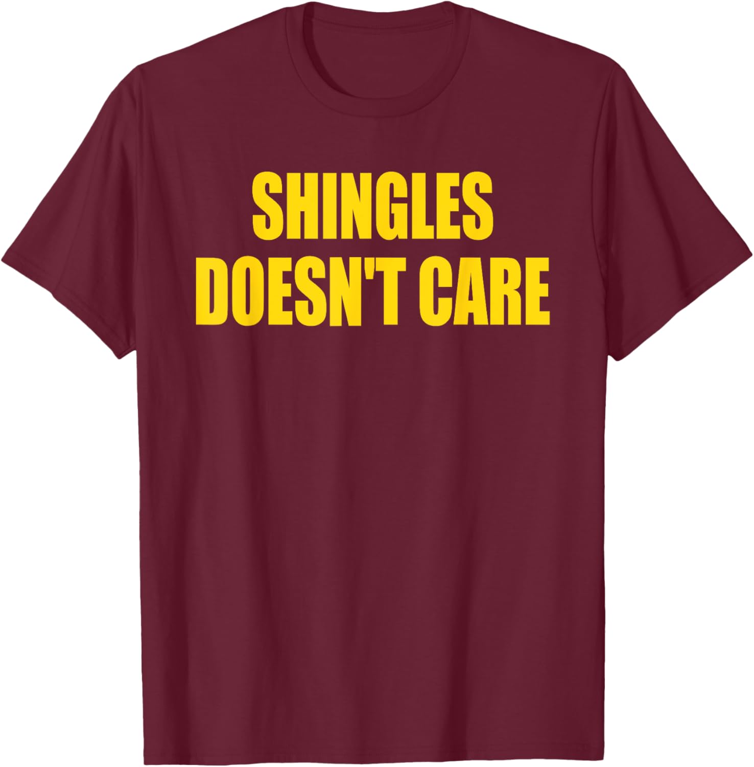 Funny Shingles Humor Quote T-Shirt for a Lighthearted Style - 19