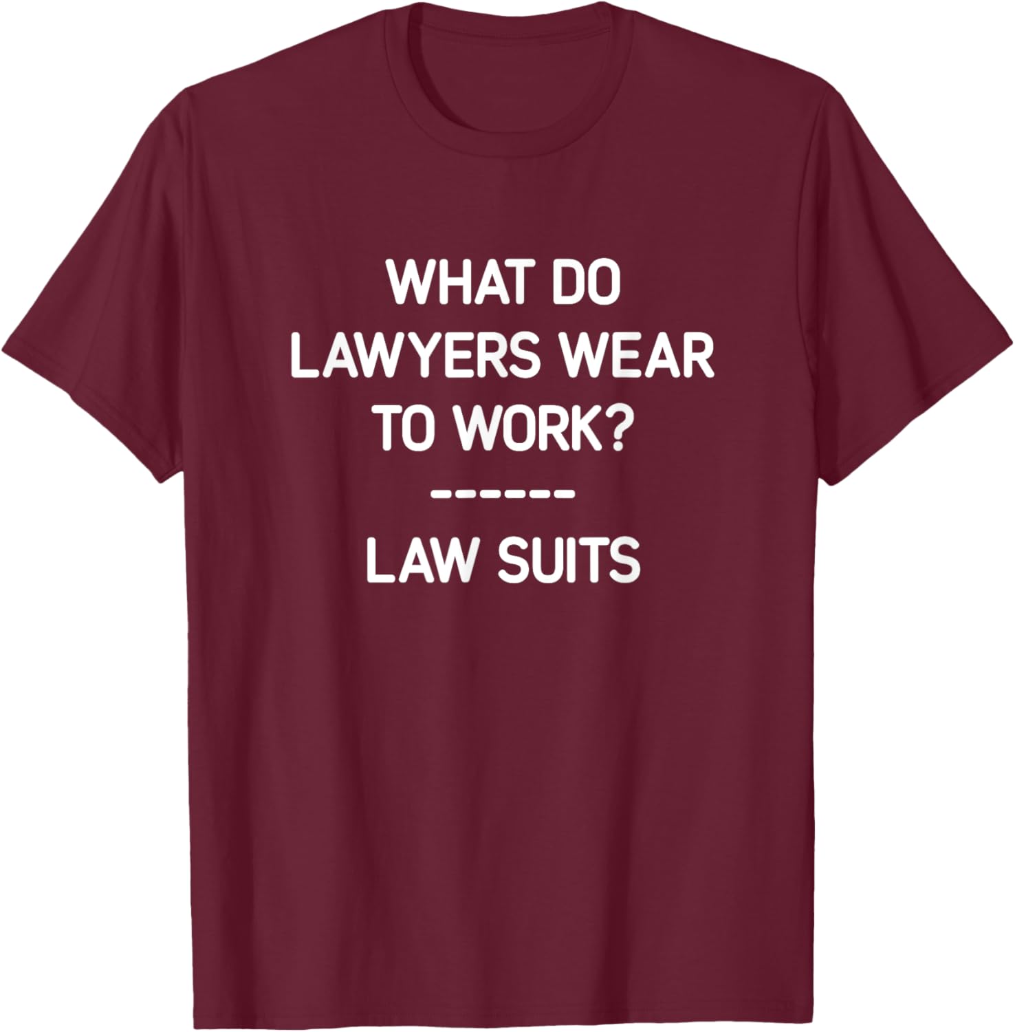 Funny Lawyer T-Shirt What Do Lawyers Wear To Work Law Suits Humor - 5