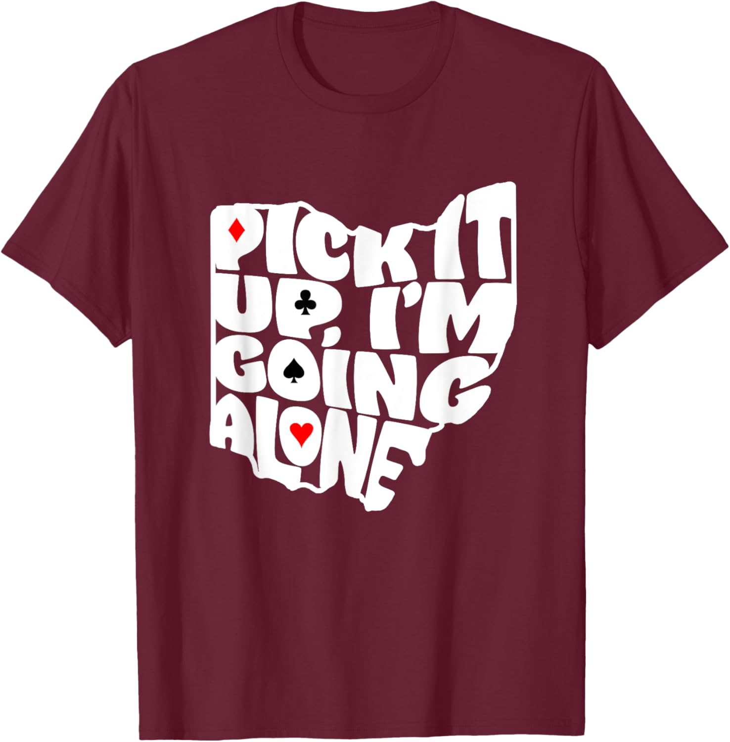Ohio Euchre Pick It Up Im Going Alone Card Game T-Shirt Fun Gift - 17