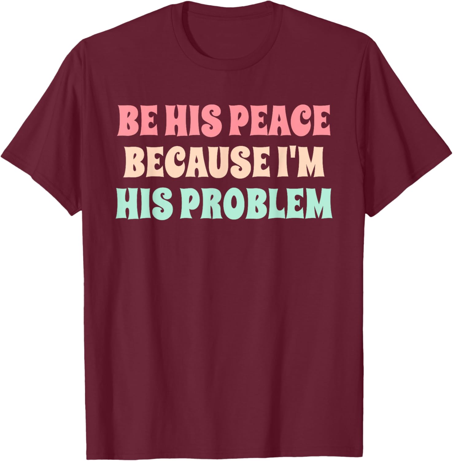 Funny Be His Peace I'm His Problem Quote T-Shirt for Couples Gift - 8
