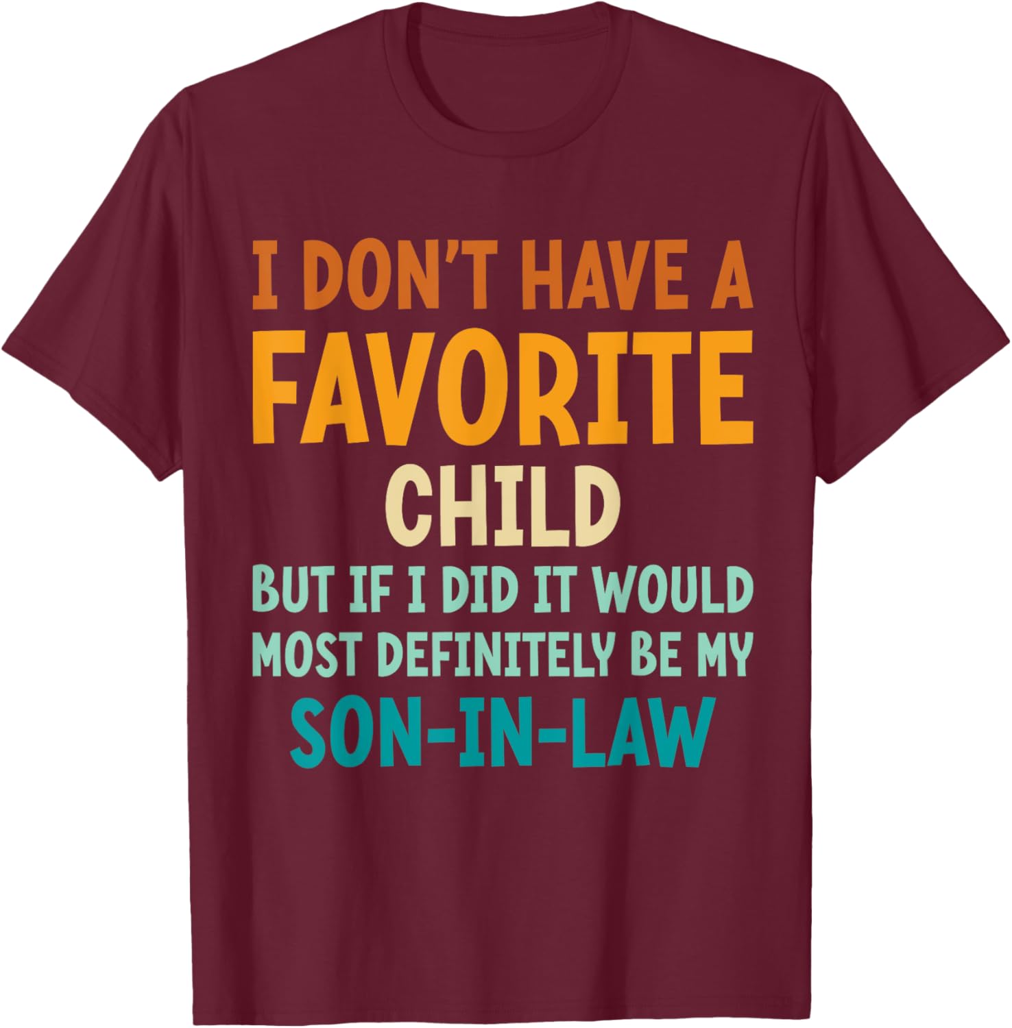 I Don't Have A Favorite Child Fun Pun T-Shirt for Moms and Mothers-in-Law - 8