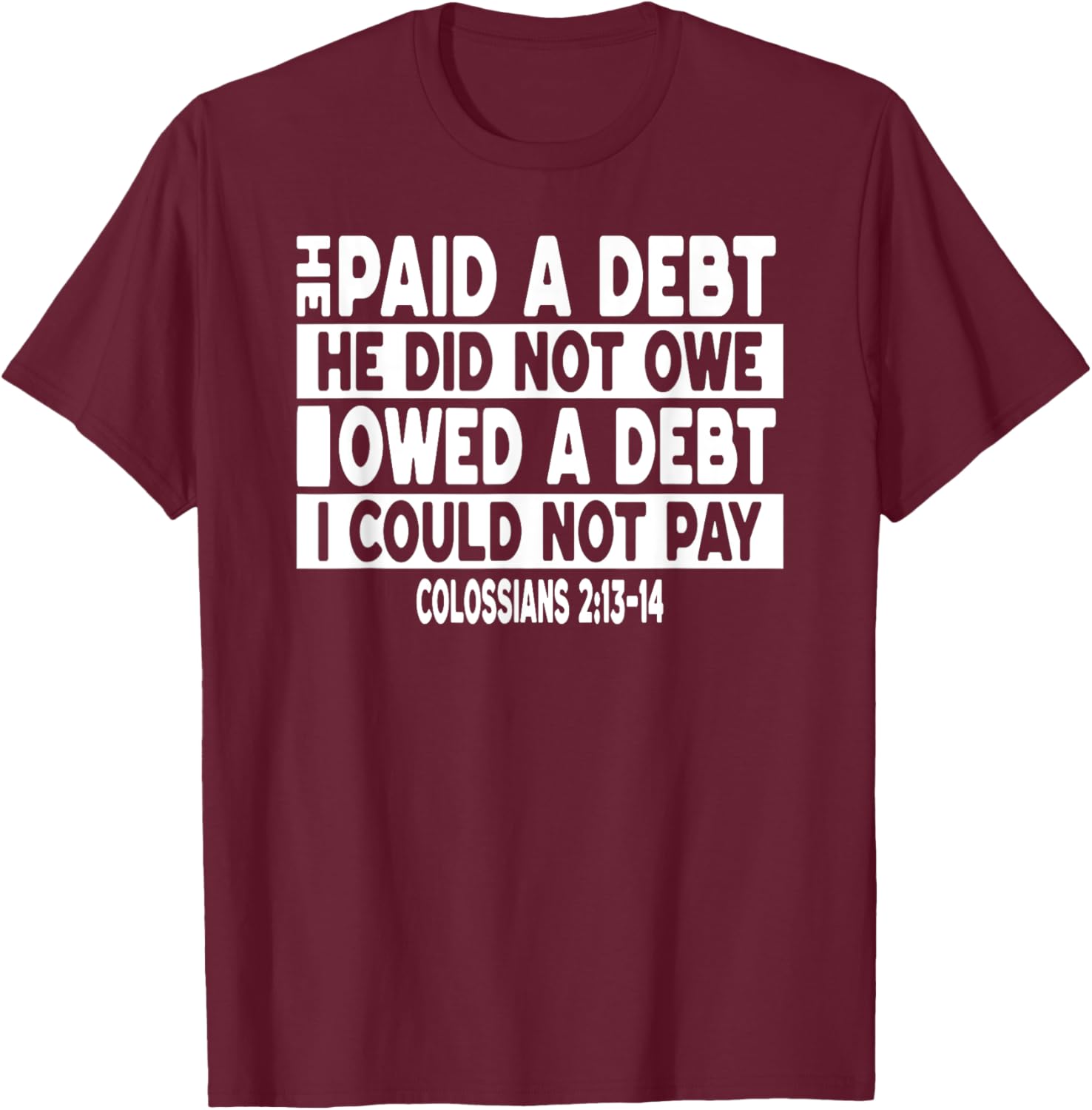 He Paid a Debt I Owed Jesus T-Shirt for Faith and Fashion Lovers - 8