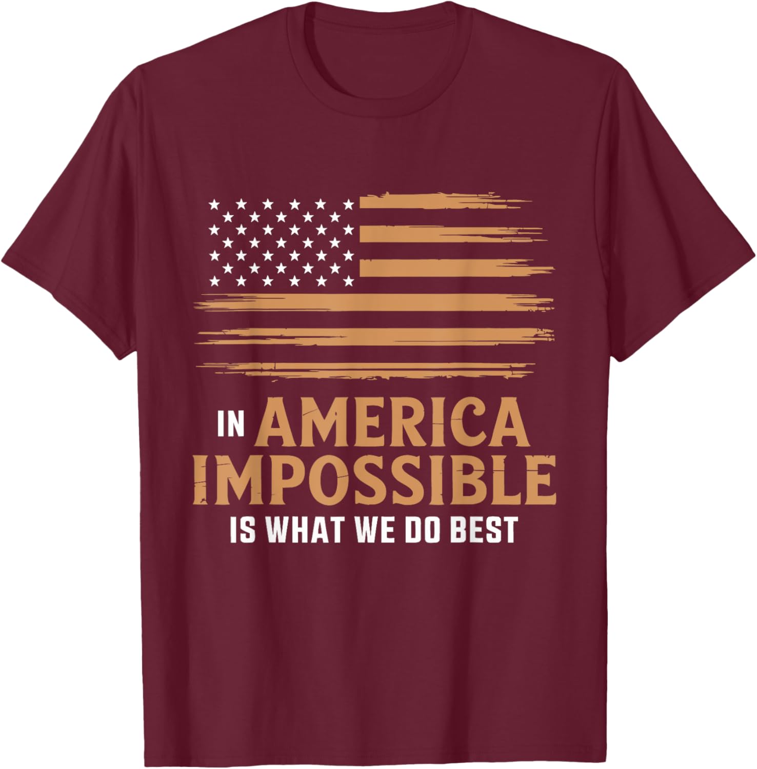In America The Impossible Is What We Do Best T-Shirt for All Occasions - 7