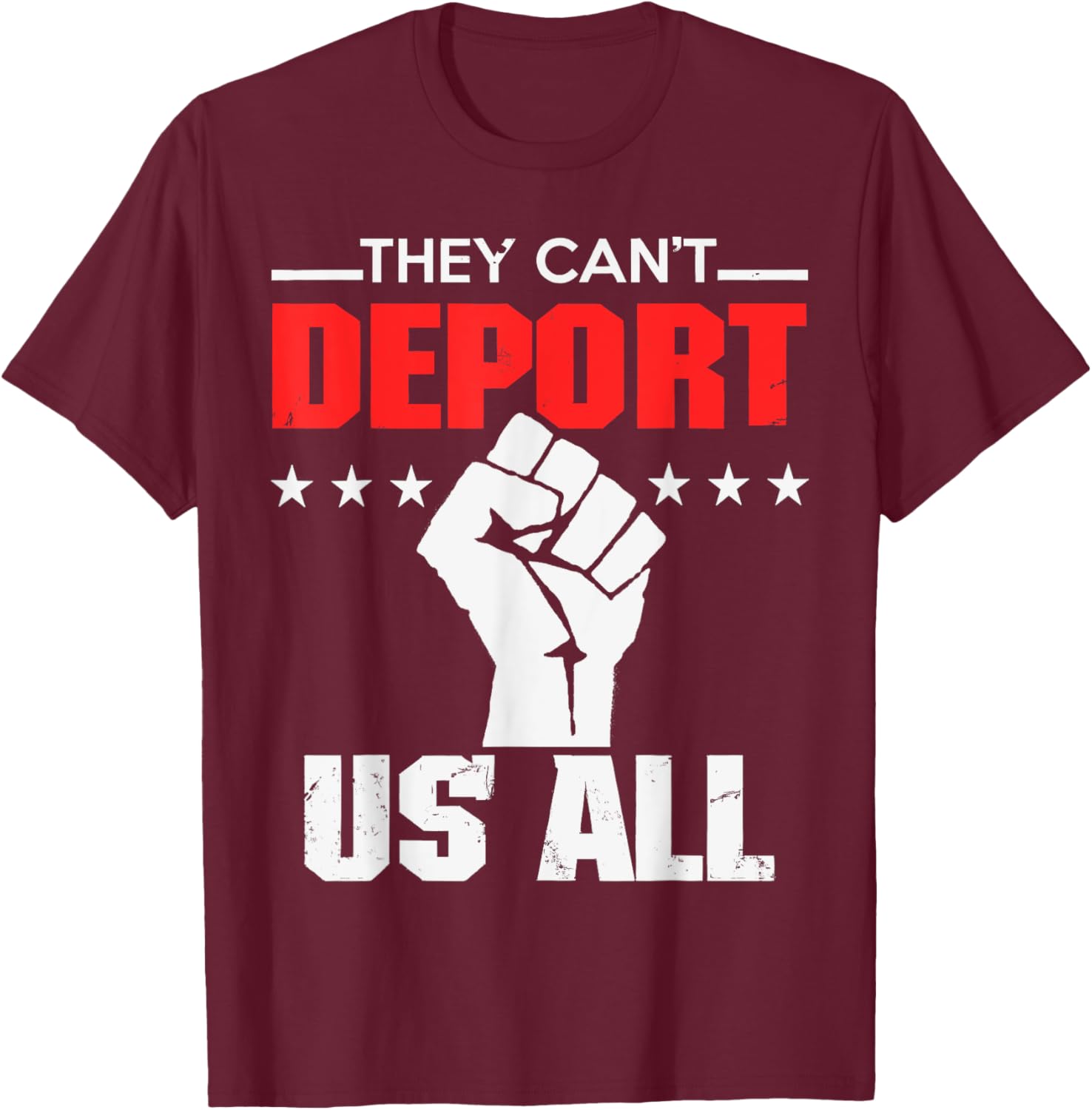They Can't Deport Us All Immigration Activist T-Shirt for Solidarity - 13