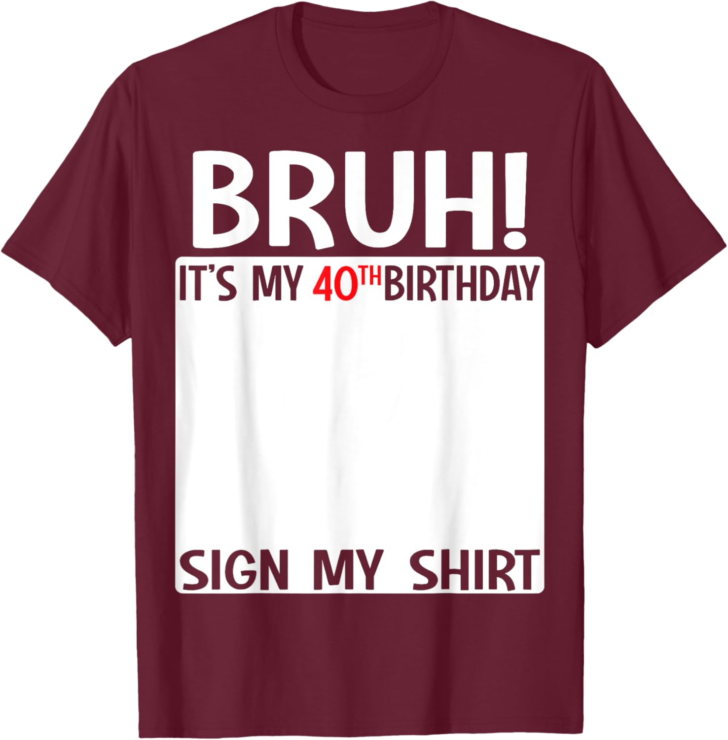 Funny 40th Birthday Sign My Shirt T-Shirt for Celebrating 40 Years - 24