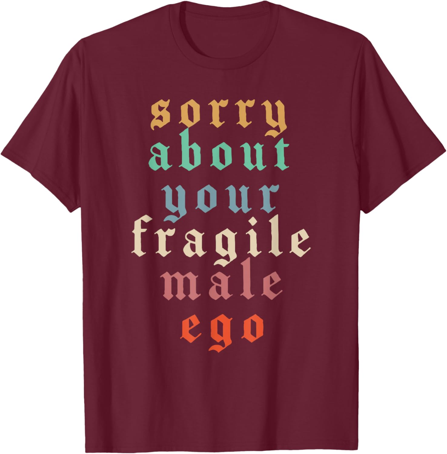 Funny Feminist T-Shirt Sorry About Your Fragile Male Ego Humor Tee - 2