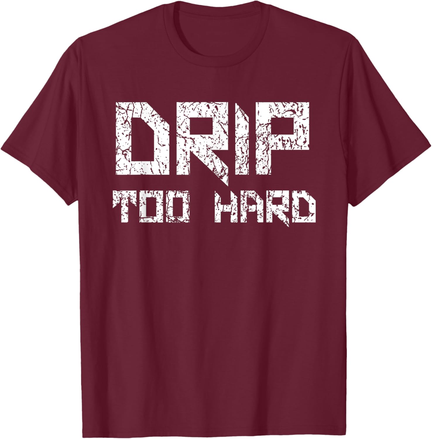 Drip Too Hard Hip Hop Urban Streetwear T-Shirt for Trendy Style - 8