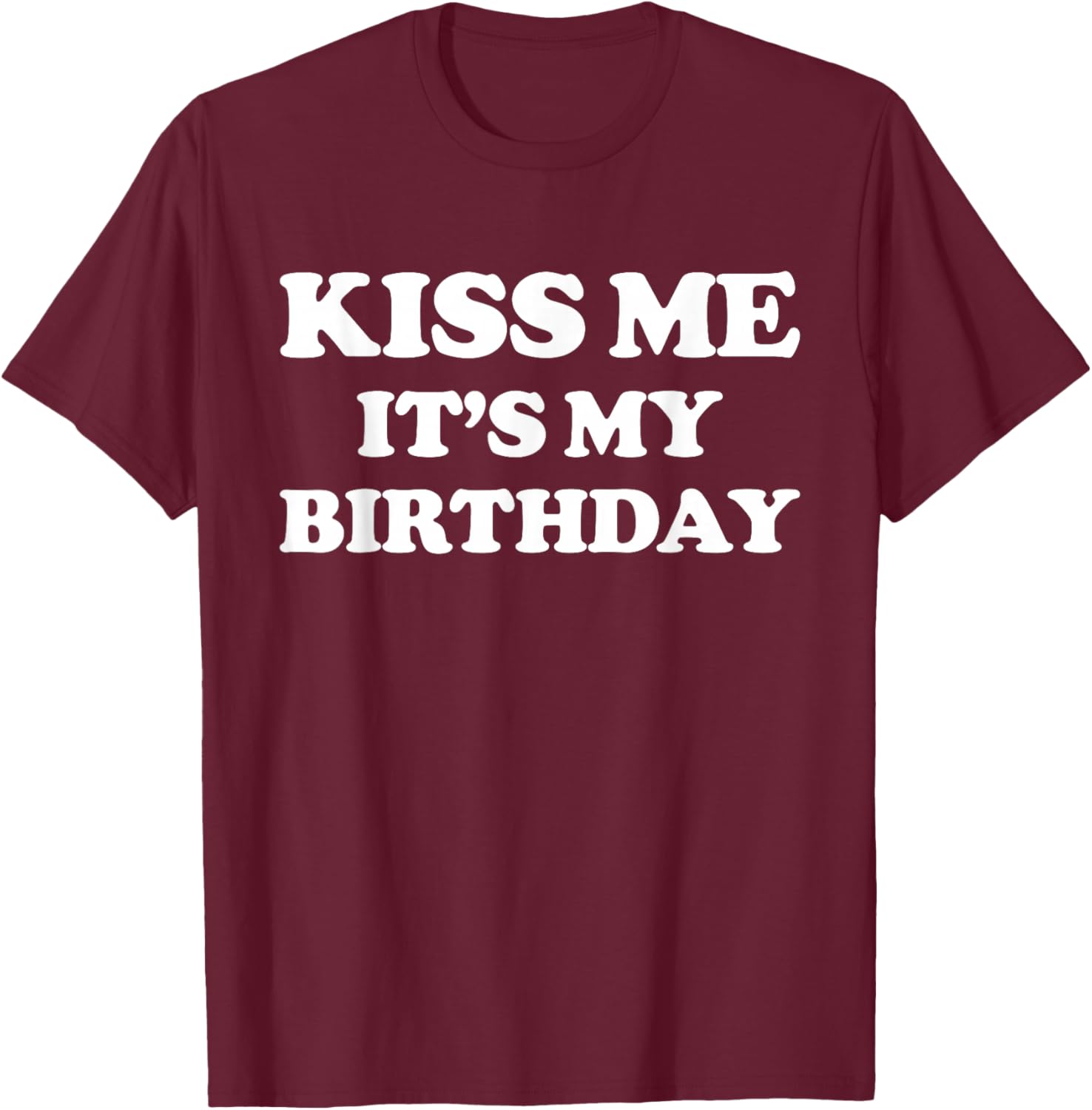 Funny Birthday T-Shirt for Men and Women – Kiss Me It's My Birthday! - 28