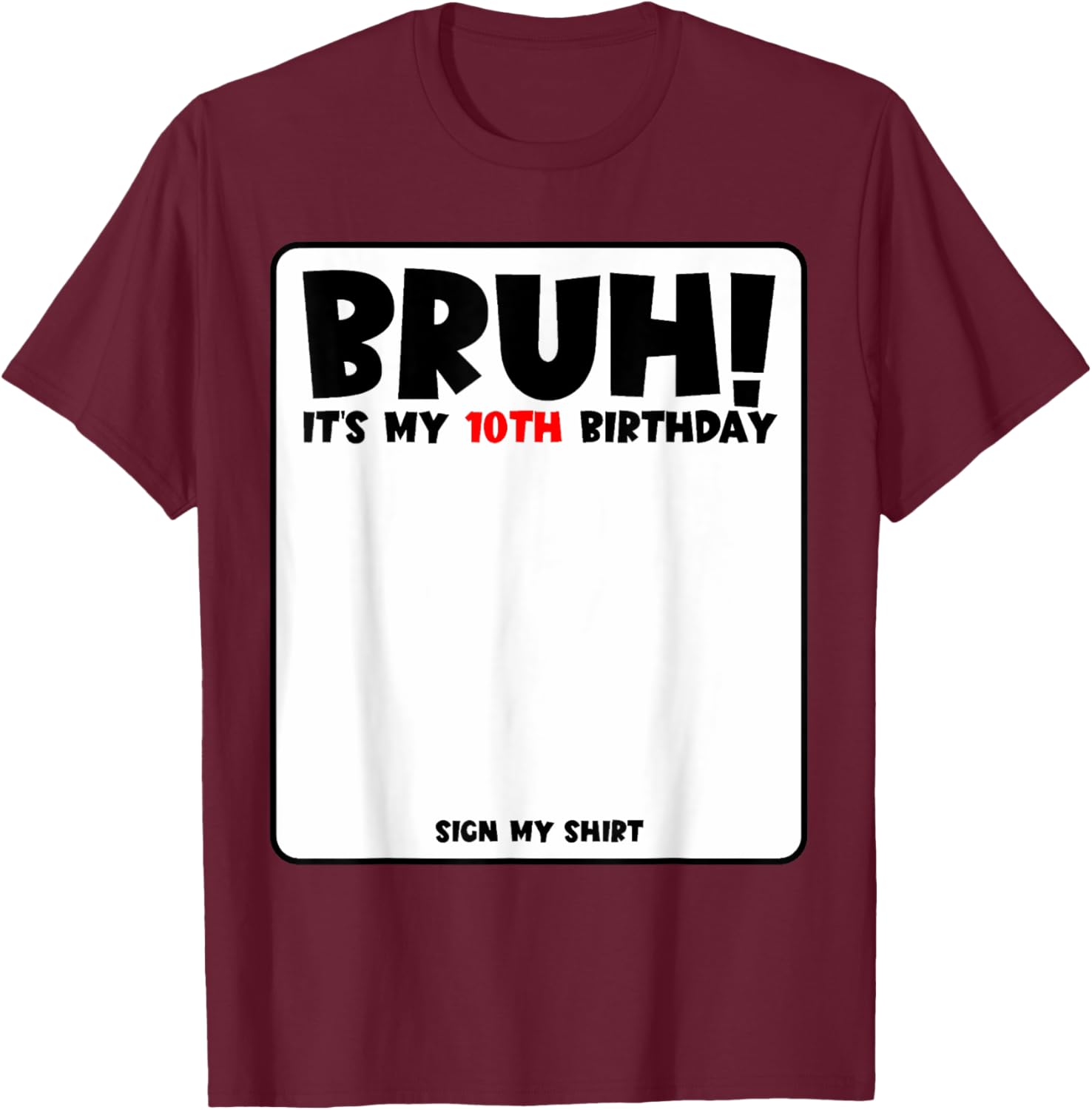 Bruh It's My 10th Birthday Sign My Shirt for Fun 10 Year Old Party - 24