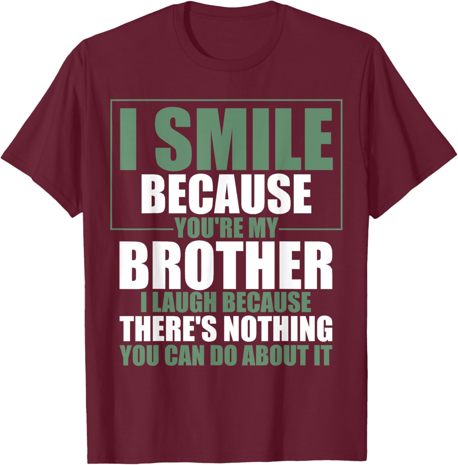 Funny Brother T-Shirt I Smile Because You're My Brother Gift Apparel - 20