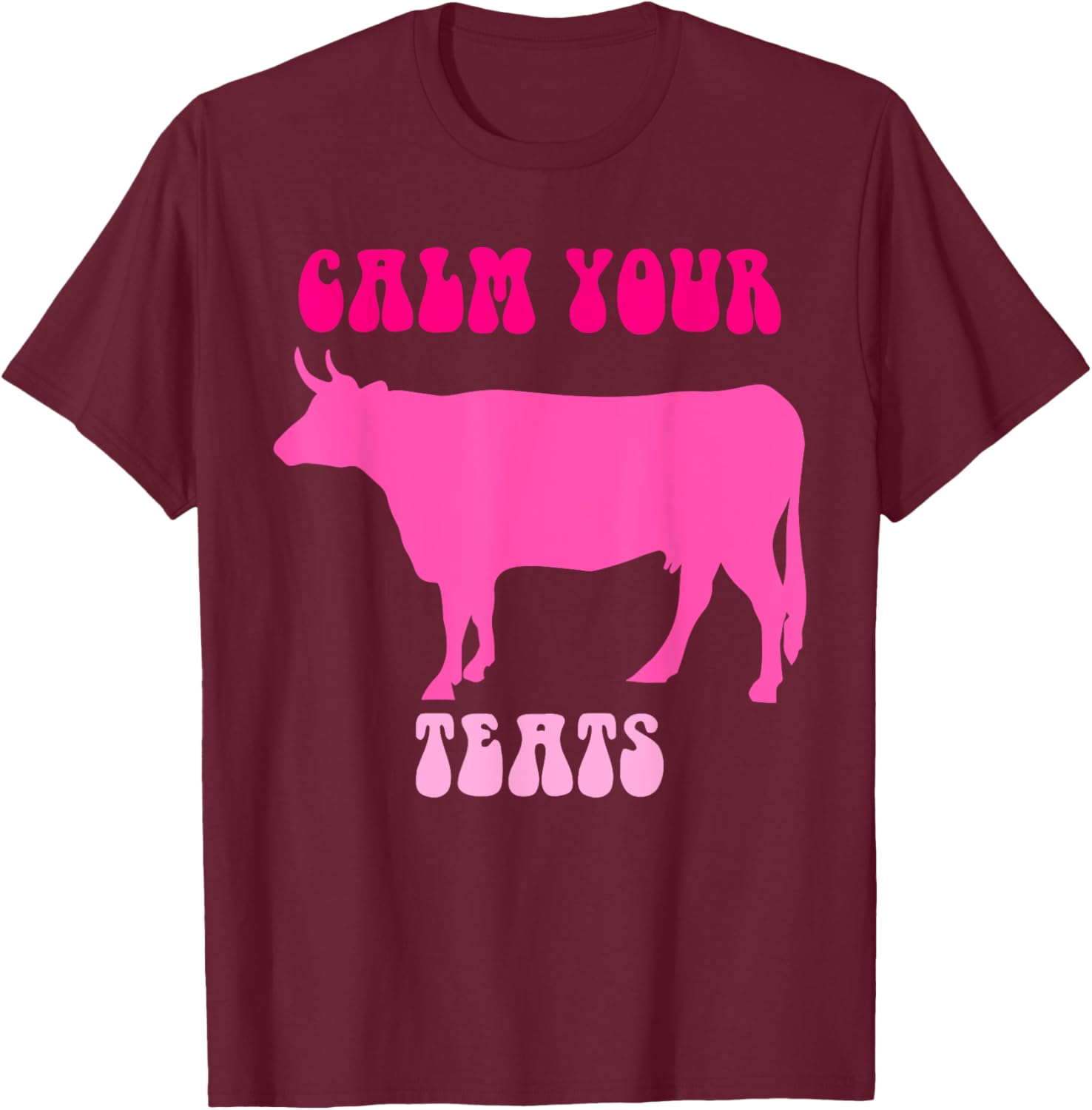 Calm Your Teats Funny Cow Heifer T-Shirt for Farmers and Ranchers - 19