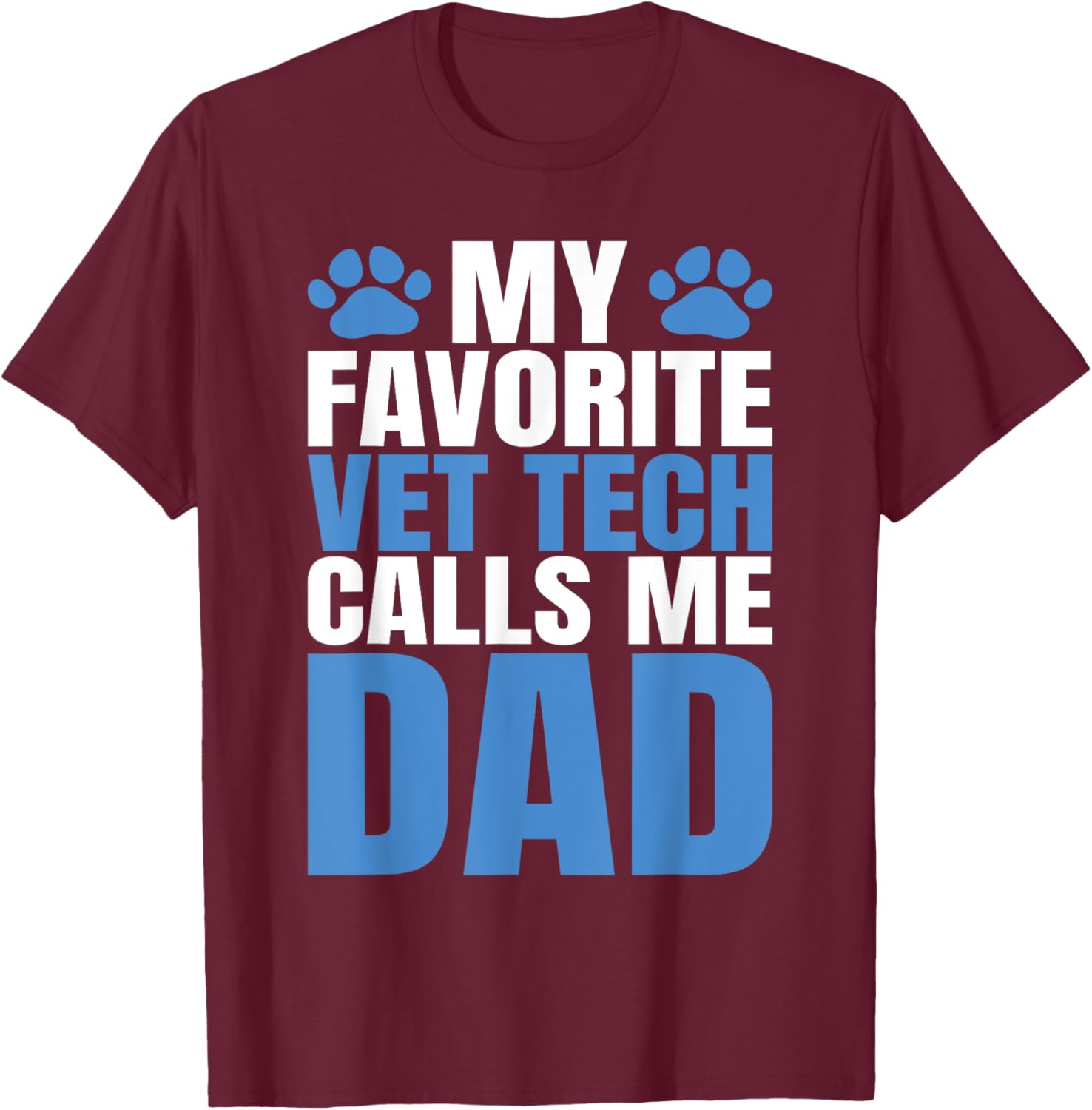 My Favorite Vet Tech Calls Me Dad T-Shirt for Fathers Day Gift - 27