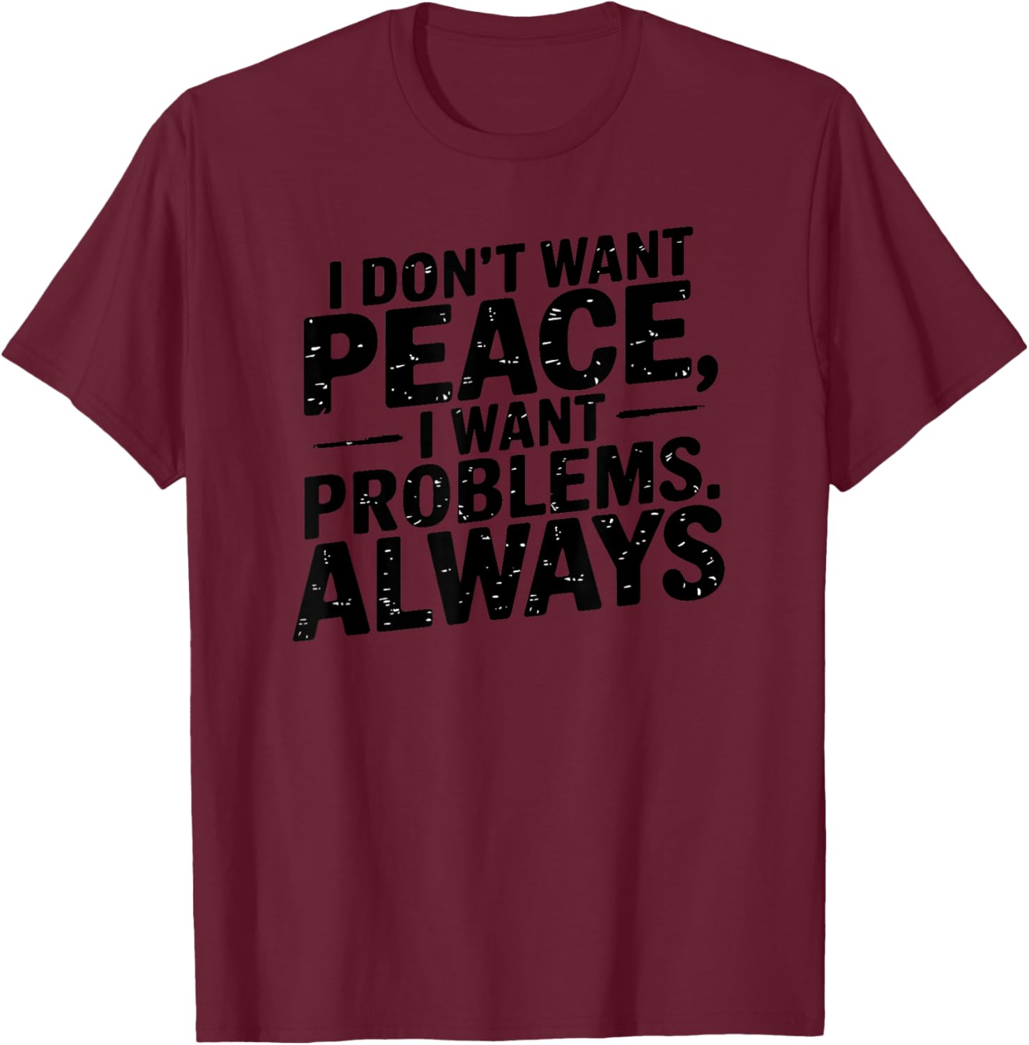 Funny Sarcastic T-Shirt with Meme Saying I Don't Want Peace - 6