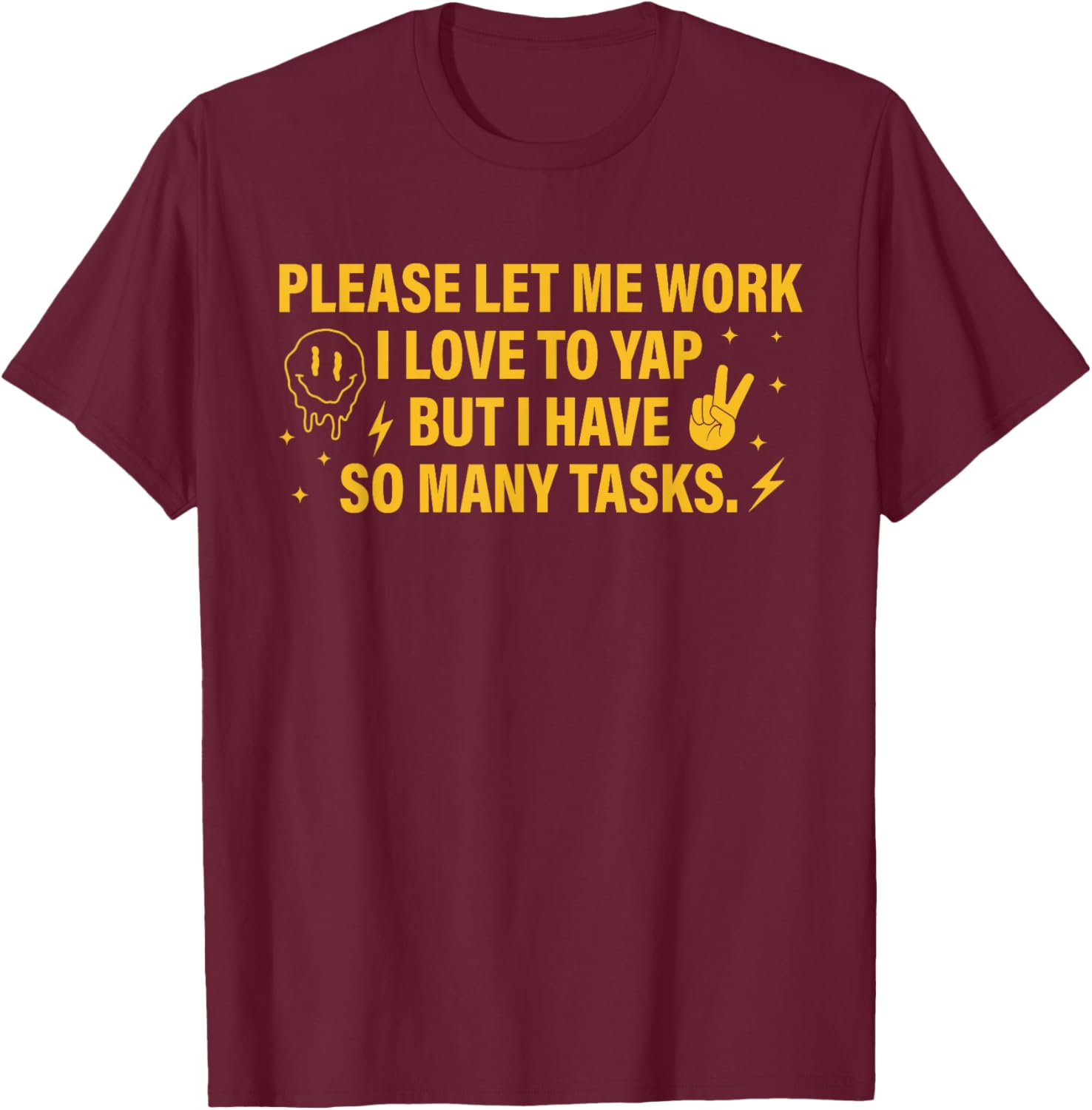 Please Let Me Work T-Shirt for Task Lovers Who Enjoy a Good Yap - 14