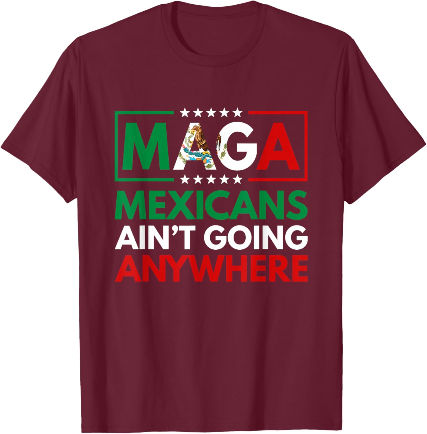 MAGA Mexicans Ain't Going Nowhere T-Shirt for Men and Women Common Style - 25