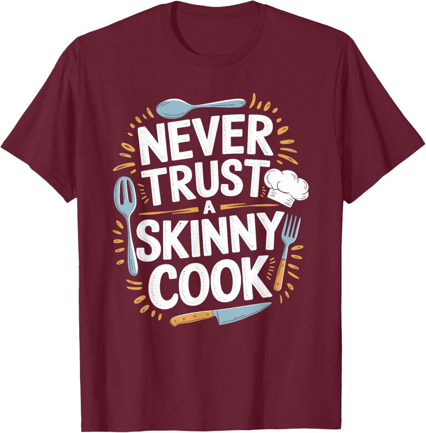 Never Trust A Skinny Cook Funny Chef T-Shirt for Food Lovers - 2