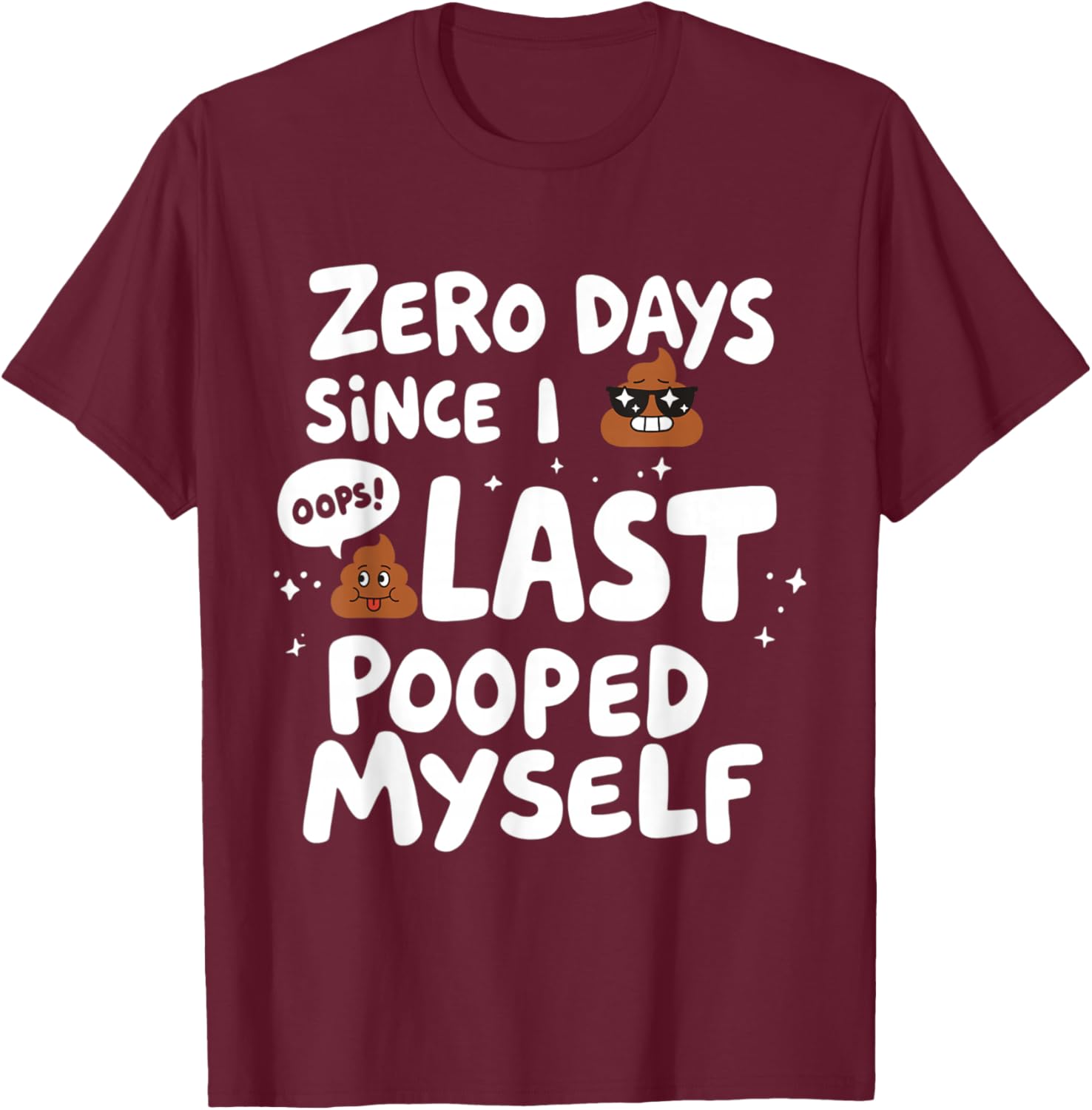 Zero Days Since I Last Pooped Myself Funny T-Shirt for Adults - 9