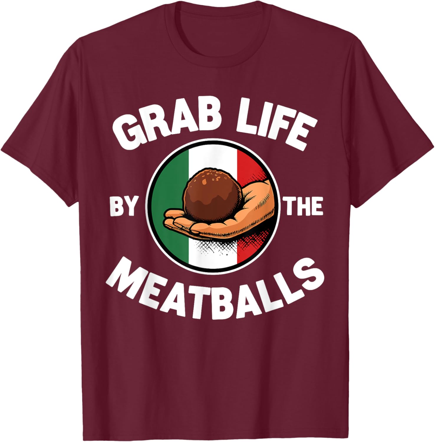 Funny Italian Foodie T-Shirt Grab Life By The Meatballs for Food Lovers - 12