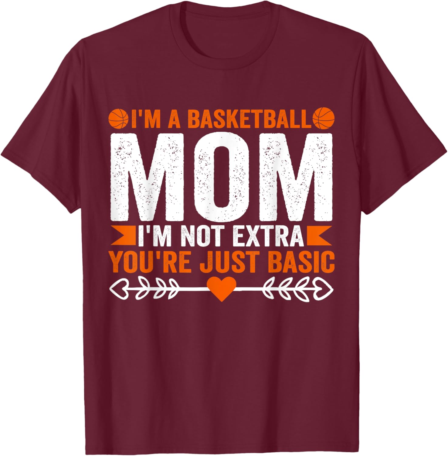 Basketball Mom T-Shirt I'm Not Extra You're Just Basic Fun Apparel - 8