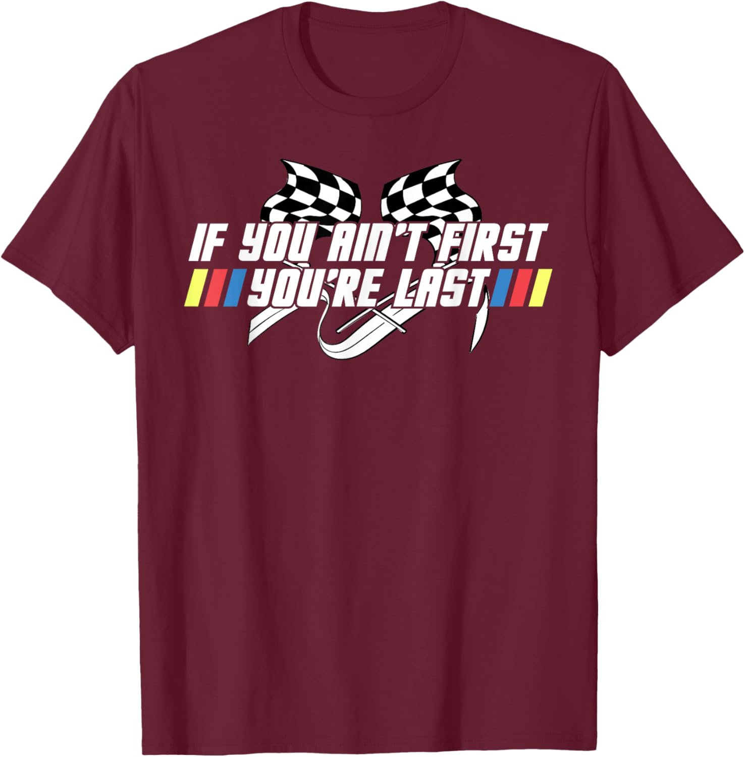 Motor Racing Lover Tee - If You Ain't First You're Last T-Shirt - 23