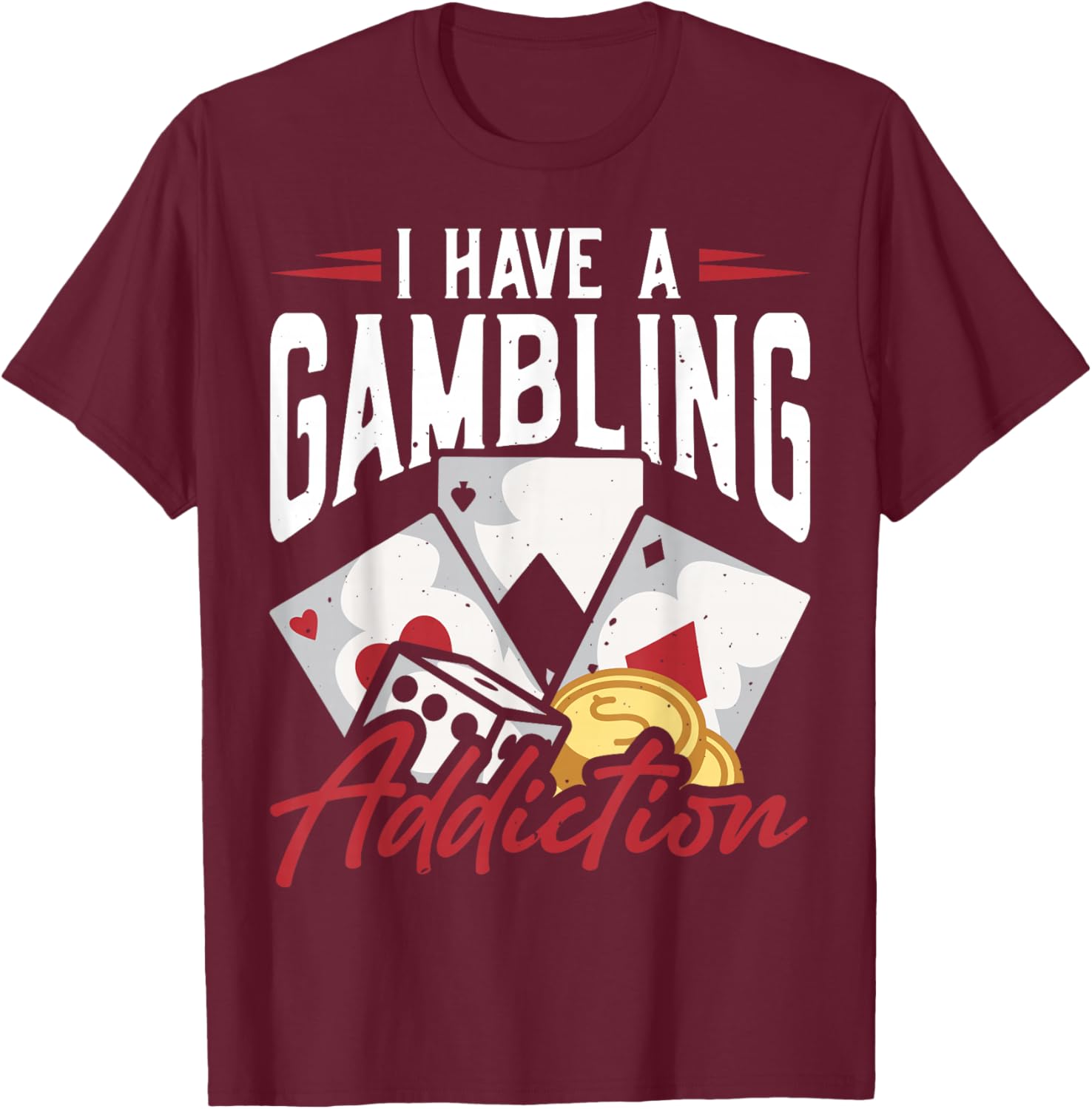 Funny I Have A Gambling Addiction T-Shirt for Casual Wear and Gifts - 15