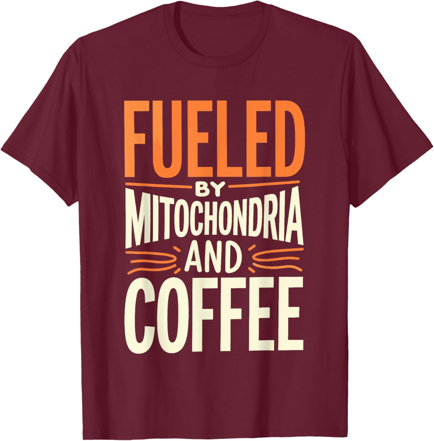 Fueled By Mitochondria and Coffee Scientist T-Shirt for Science Lovers - 10