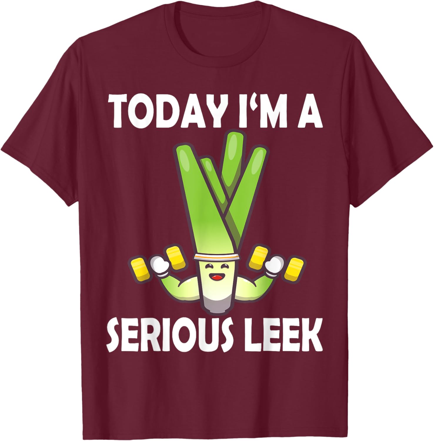 Today I'm a Serious Leek Funny Gym T-Shirt for Lift Lovers - 3