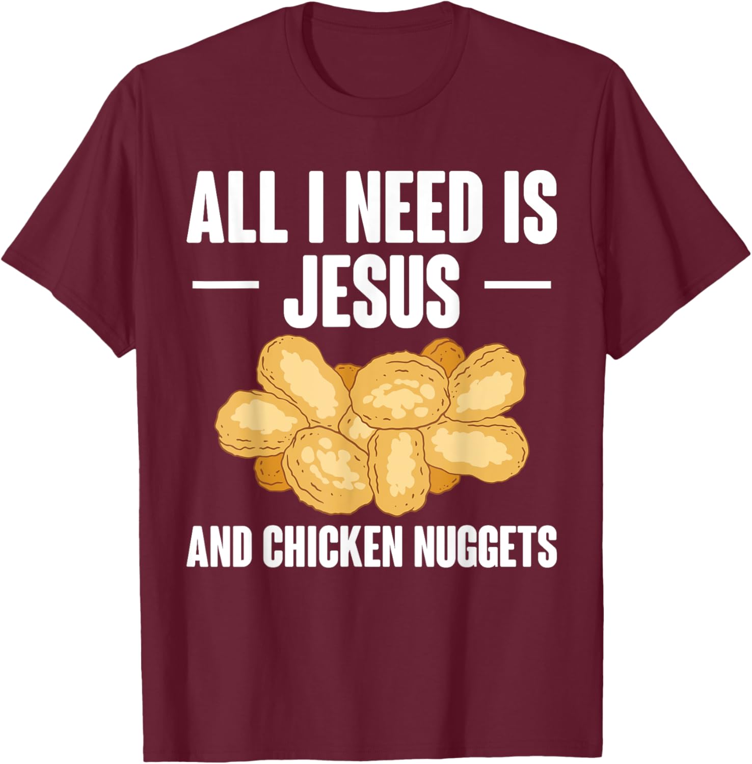 All I Need Is Jesus And Chicken Nuggets T-Shirt for Fun and Faith - 13