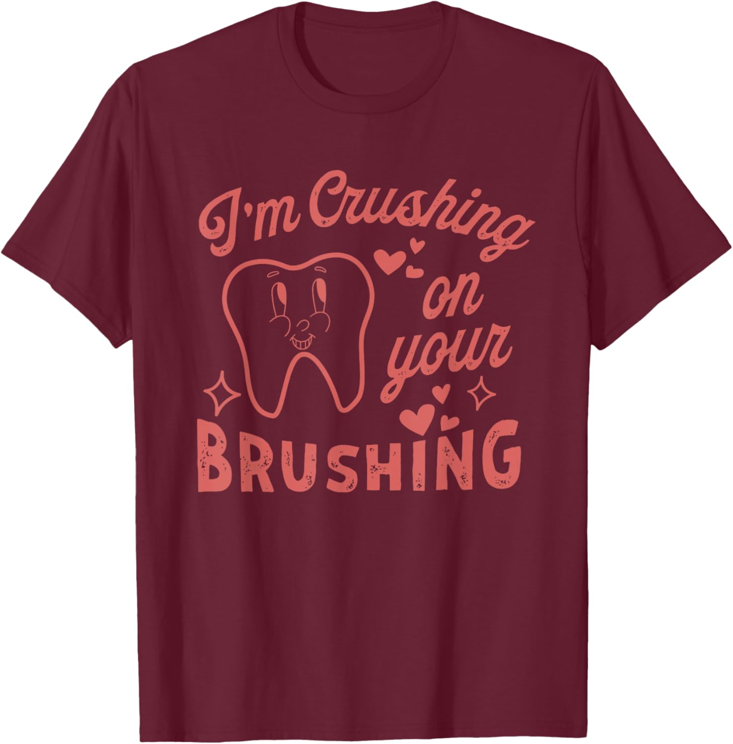 I'm Crushing On Your Brushing Dental Valentine T-Shirt for Dentists - 9