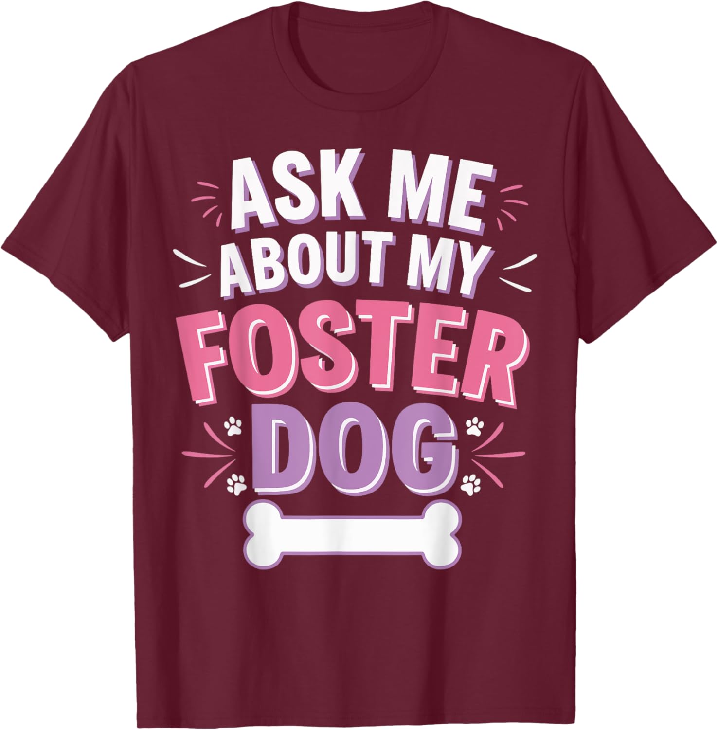 Ask Me About My Foster Dog T-Shirt for Dog Lovers and Advocates - 11