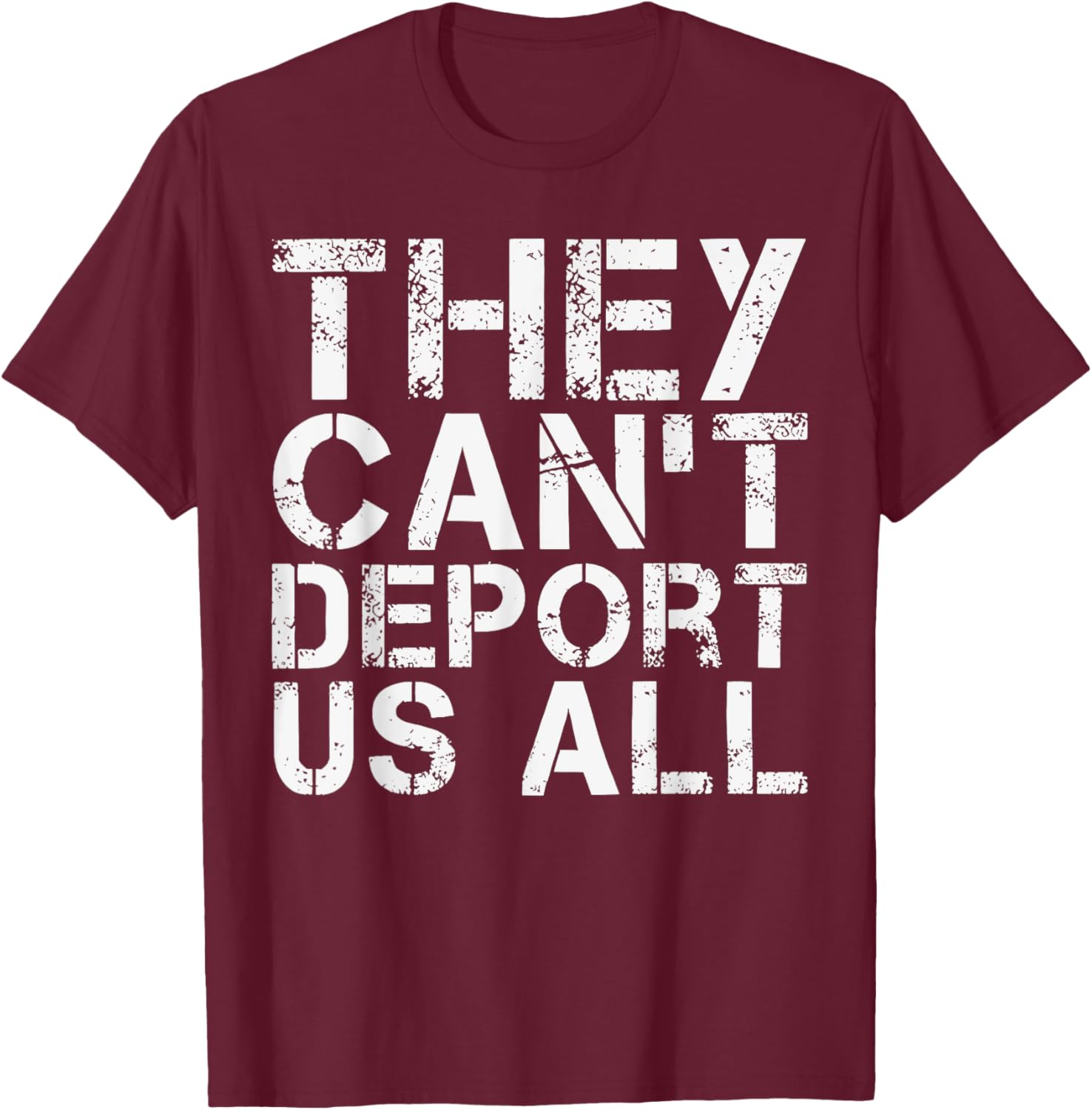 They Can't Deport Us All Immigration Activist T-Shirt for Advocates - 20