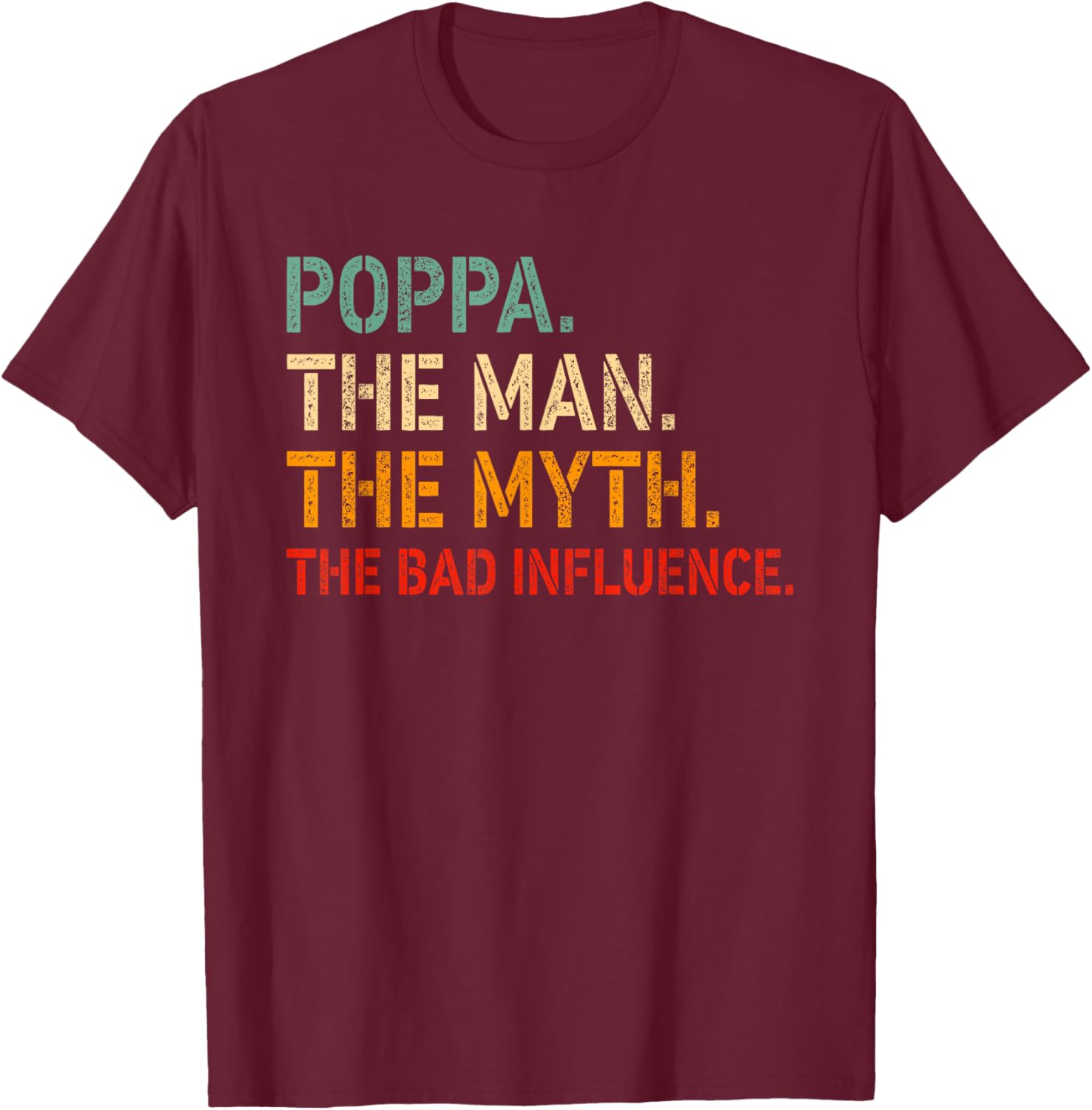 Funny Poppa T-Shirt The Man The Myth The Bad Influence Gift Idea - 17