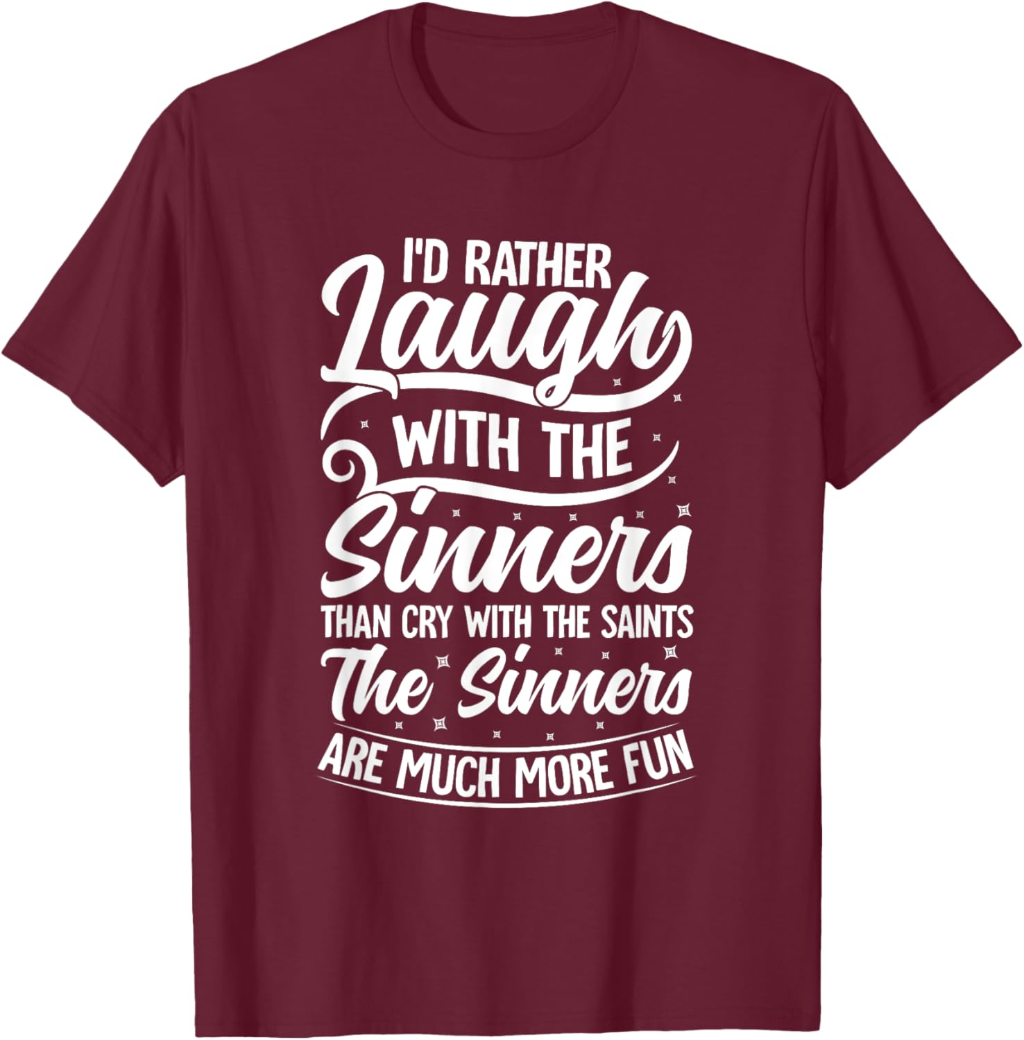 I'd Rather Laugh With The Sinners T-Shirt for Fun Lovin' Souls - 10