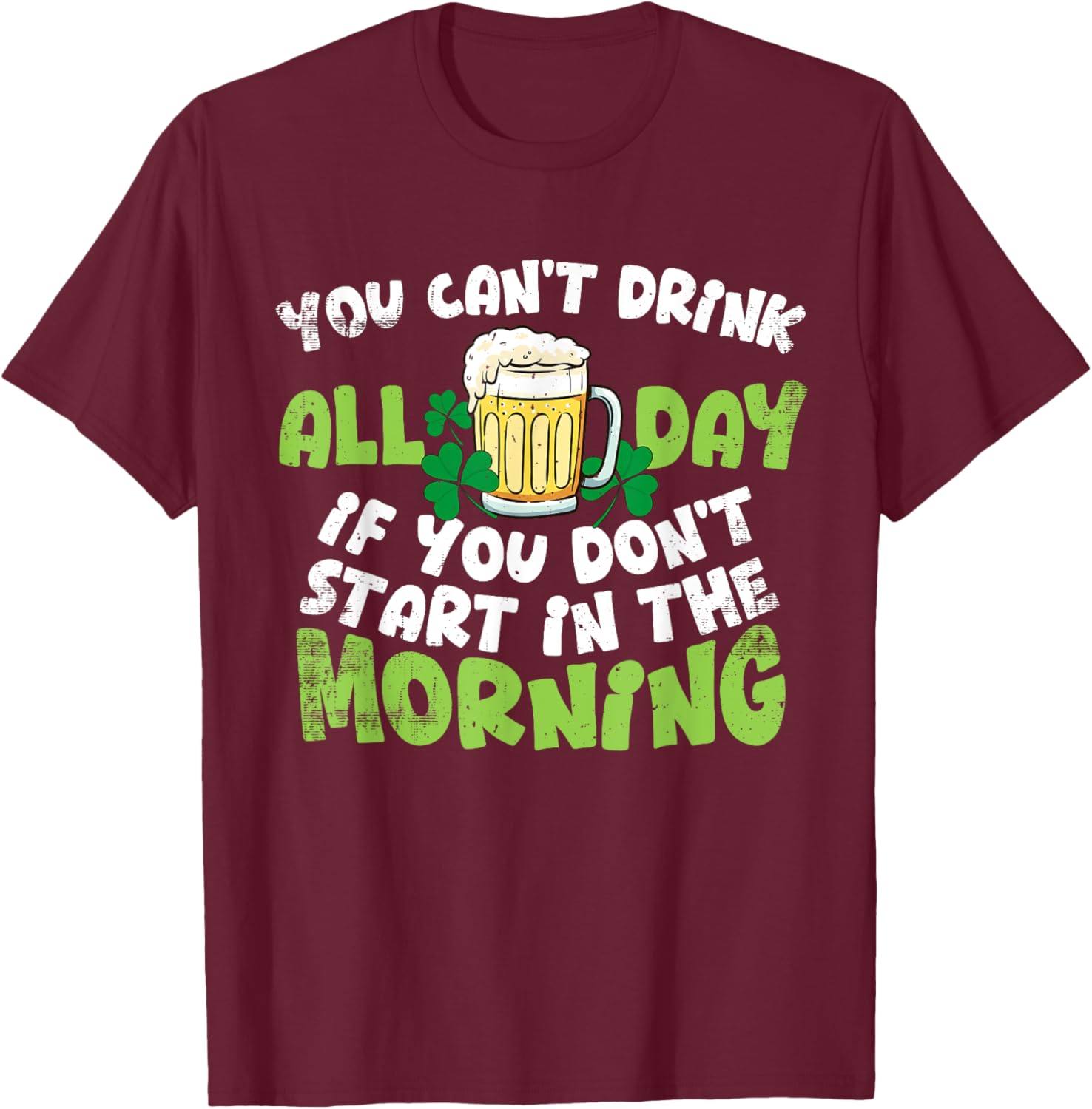 Celebrate St. Patrick's Day with You Can't Drink All Day T-Shirt - 8