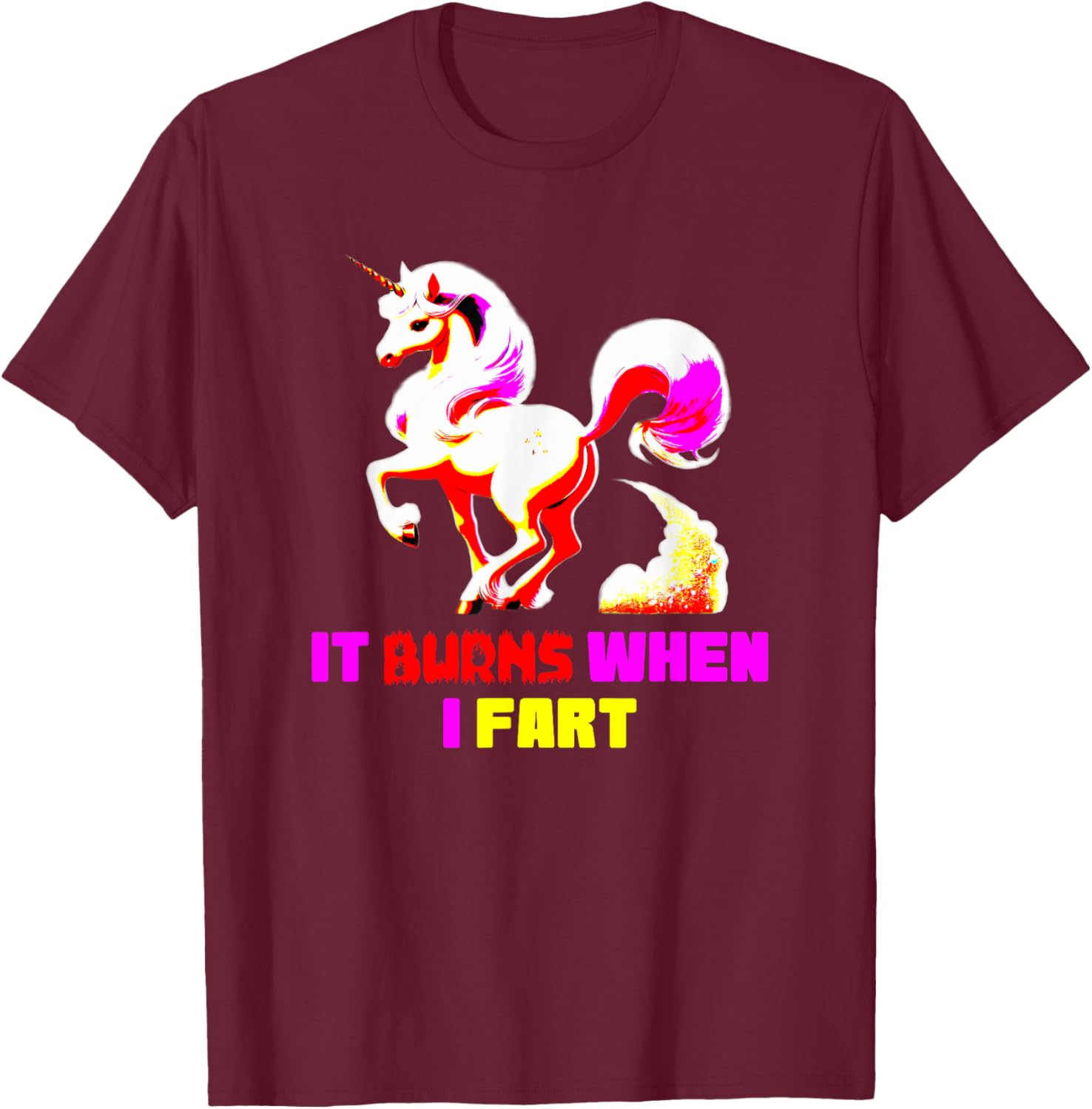 Funny Unicorn T-Shirt It Burns When I Fart Hilarious Sarcastic Tee - 7